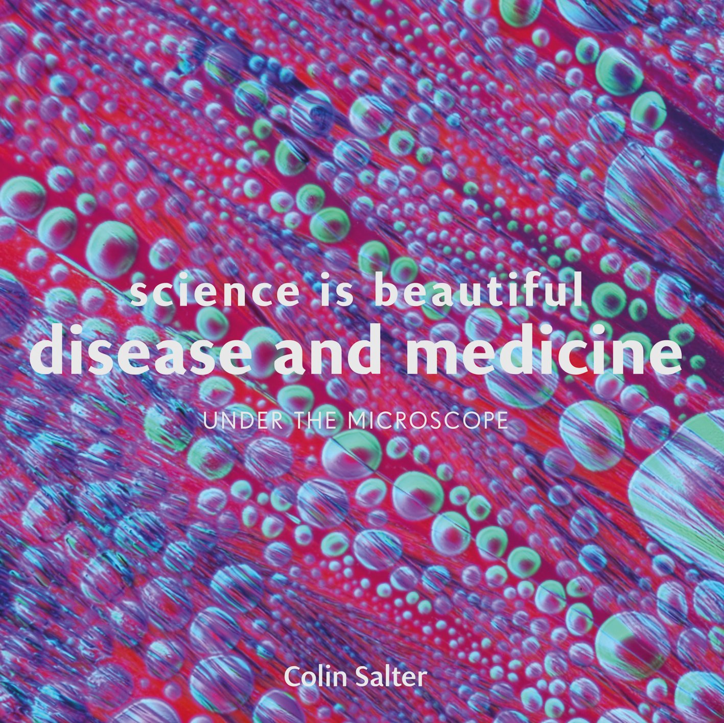 Science is Beautiful: Disease and Medicine: Under the Microscope, Salter^*