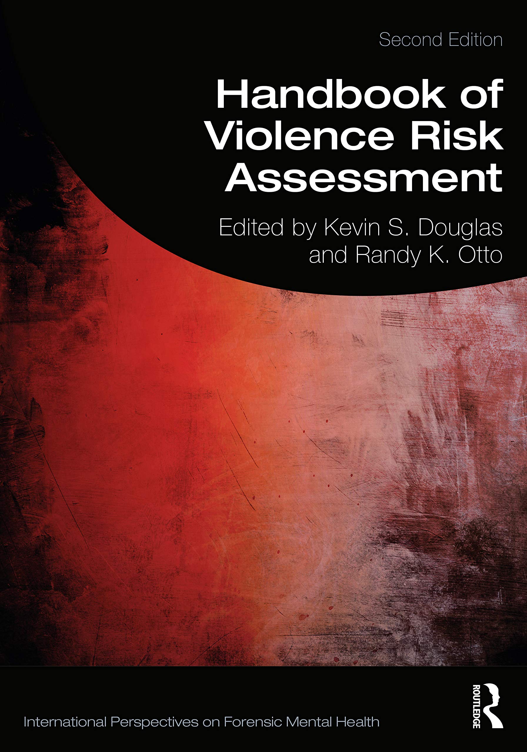 Handbook of Violence Risk Assessment (International Perspectives on Forensic Mental Health)