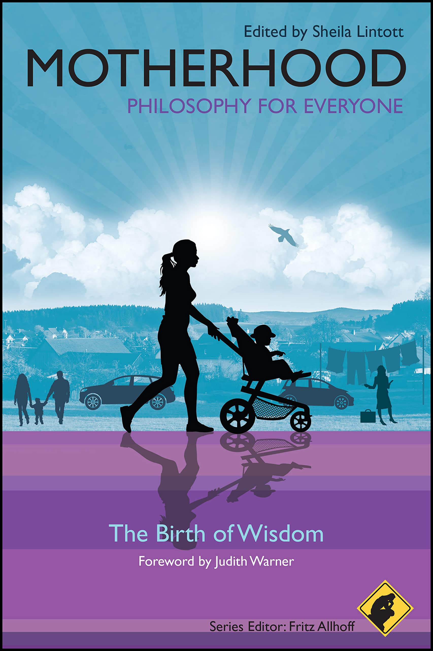 Motherhood - Philosophy for Everyone: The Birth of Wisdom: 23