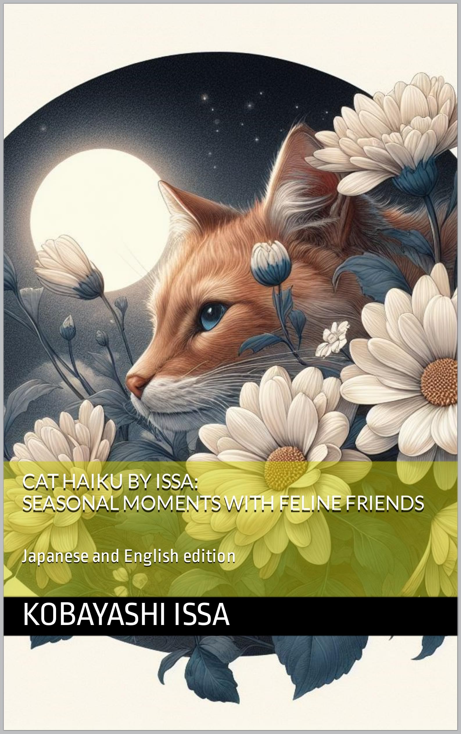 Cat Haiku by Issa: Seasonal Moments with Feline Friends: Japanese and English edition