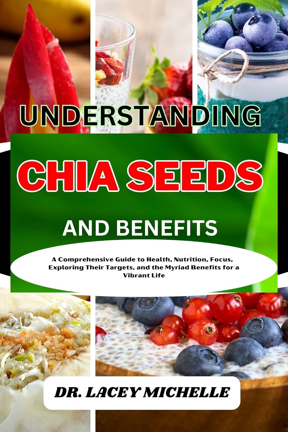 UNDERSTANDING CHIA SEEDS AND BENEFITS A Comprehensive