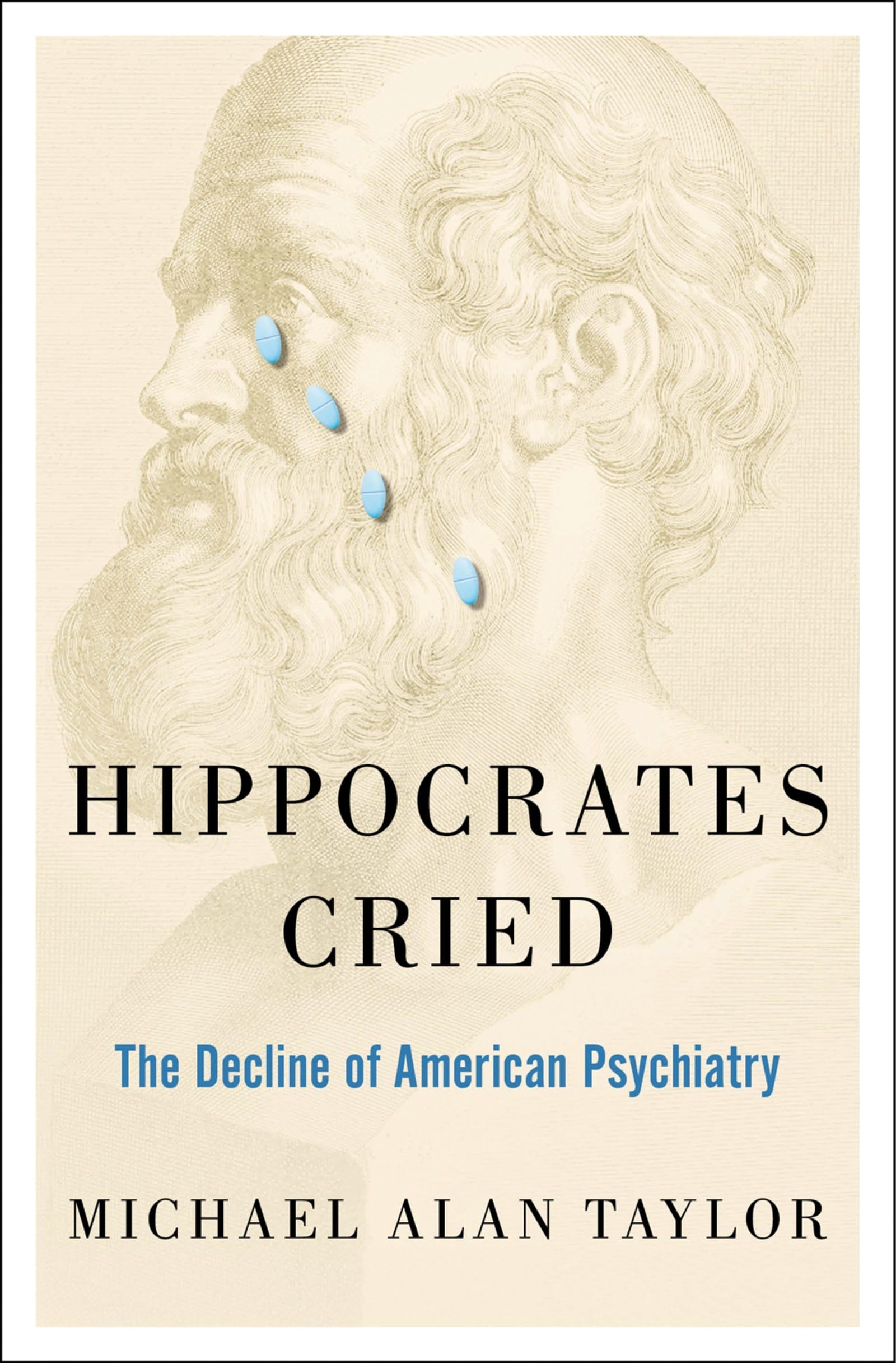 HIPPOCRATES CRIED: The Decline of American Psychiatry