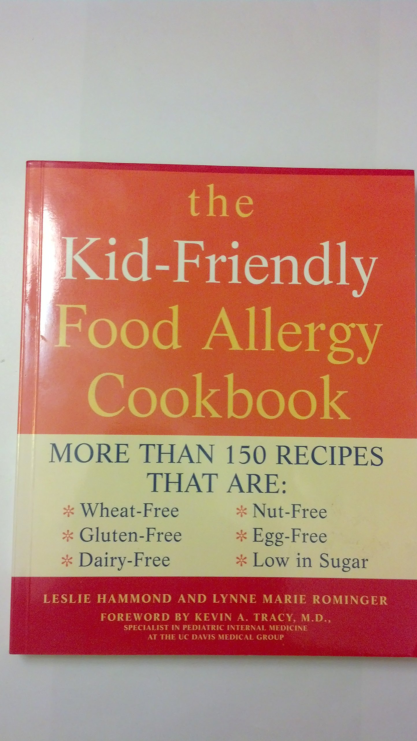 Kid Friendly Food Allergy Cookbook: More Than 150 Recipes That Are Wheat-Free, Gluten-Free, Dairy Free, Nut Free, Egg Free, Low in Sugar