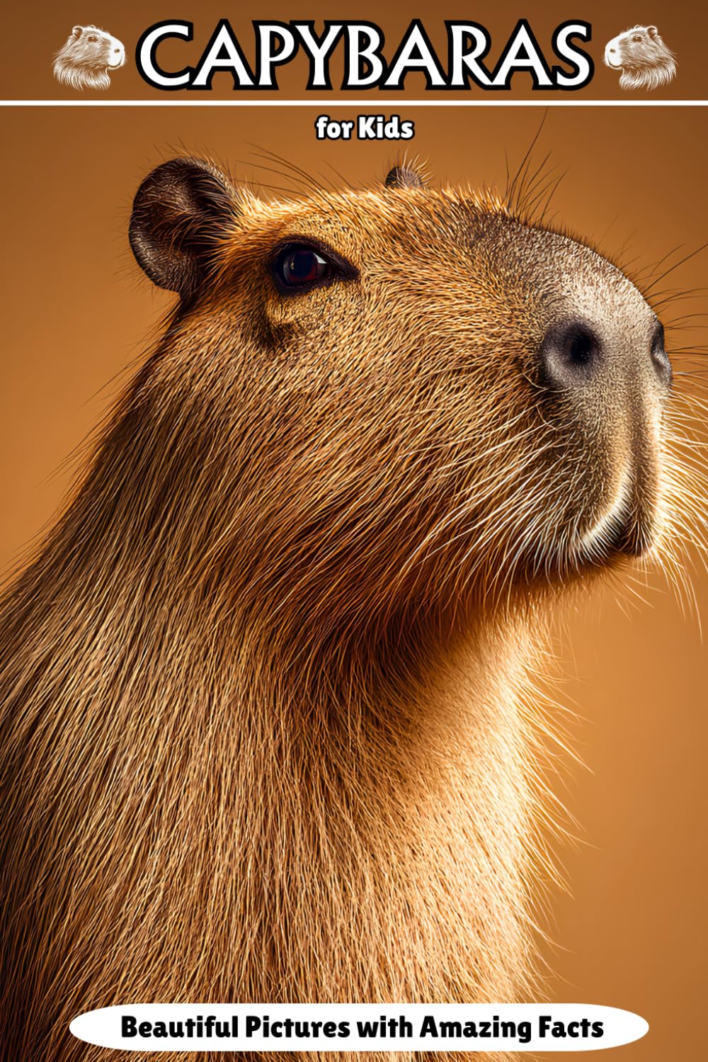 Capybaras for Kids: Beautiful Pictures with Amazing Facts