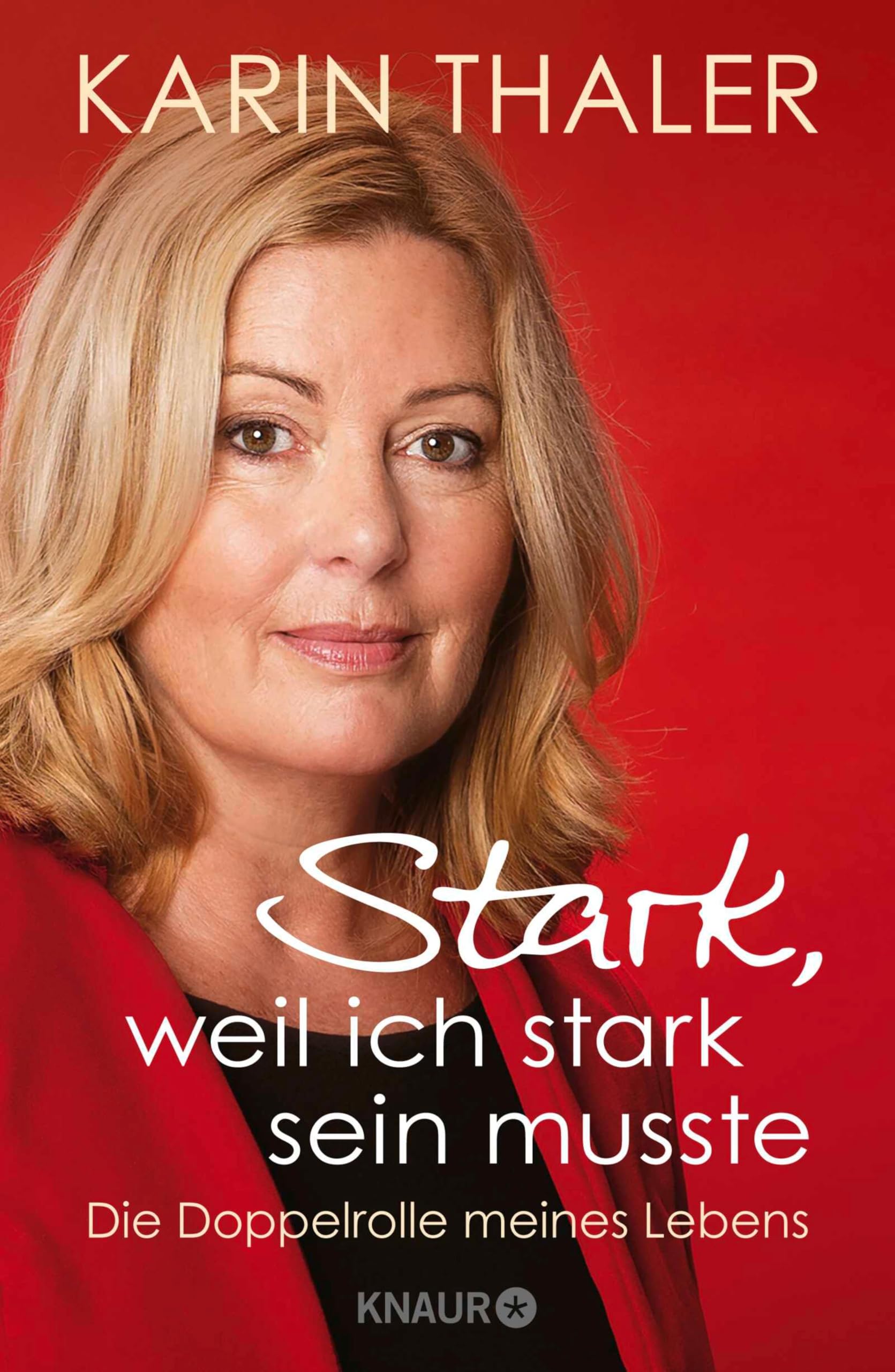 Stark, weil ich stark sein musste: Die Doppelrolle meines Lebens | Die Autobiografie der erfolgreichen Schauspielerin