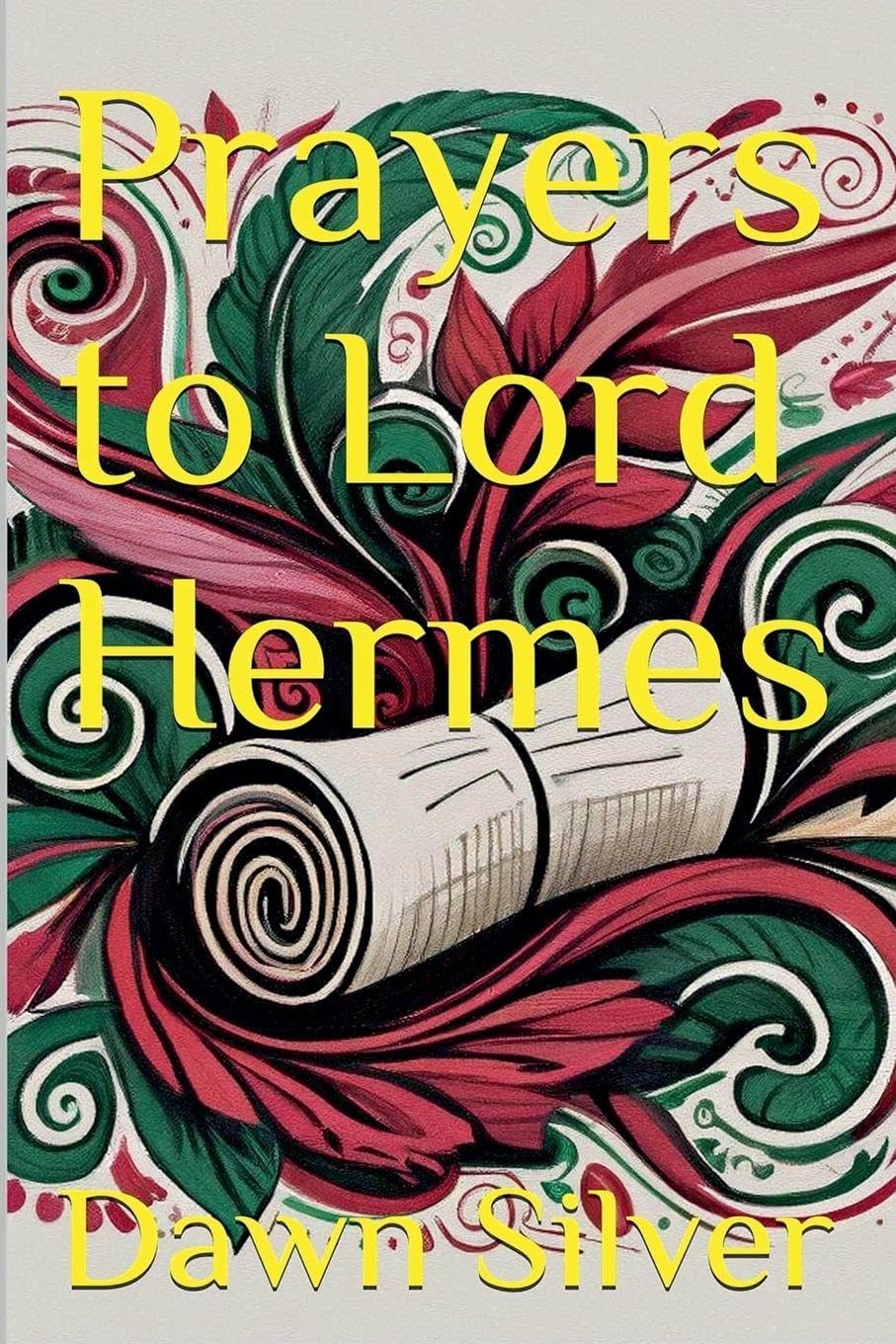 Prayers to Lord Hermes: 12 (Prayers to the Greek Pantheon)