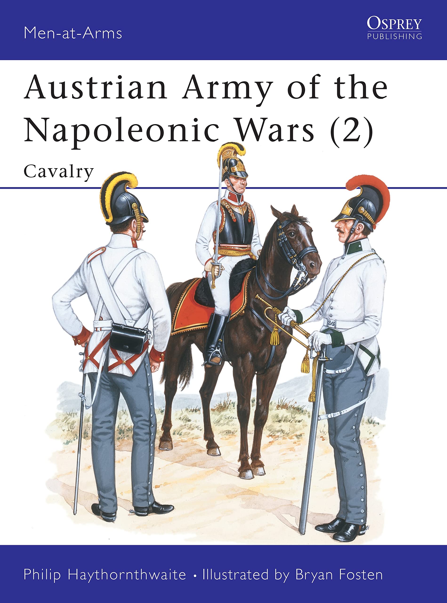 Austrian Army of the Napoleonic Wars (2): Cavalry: No. 2 (Men-at-Arms) Paperback – 27 Nov. 1986