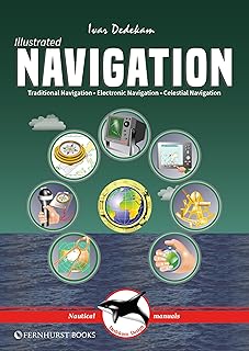 Illustrated Navigation: Traditional, Electronic & Celestial Navigation (Illustrated Nautical Manuals Book 2) (English Edit…