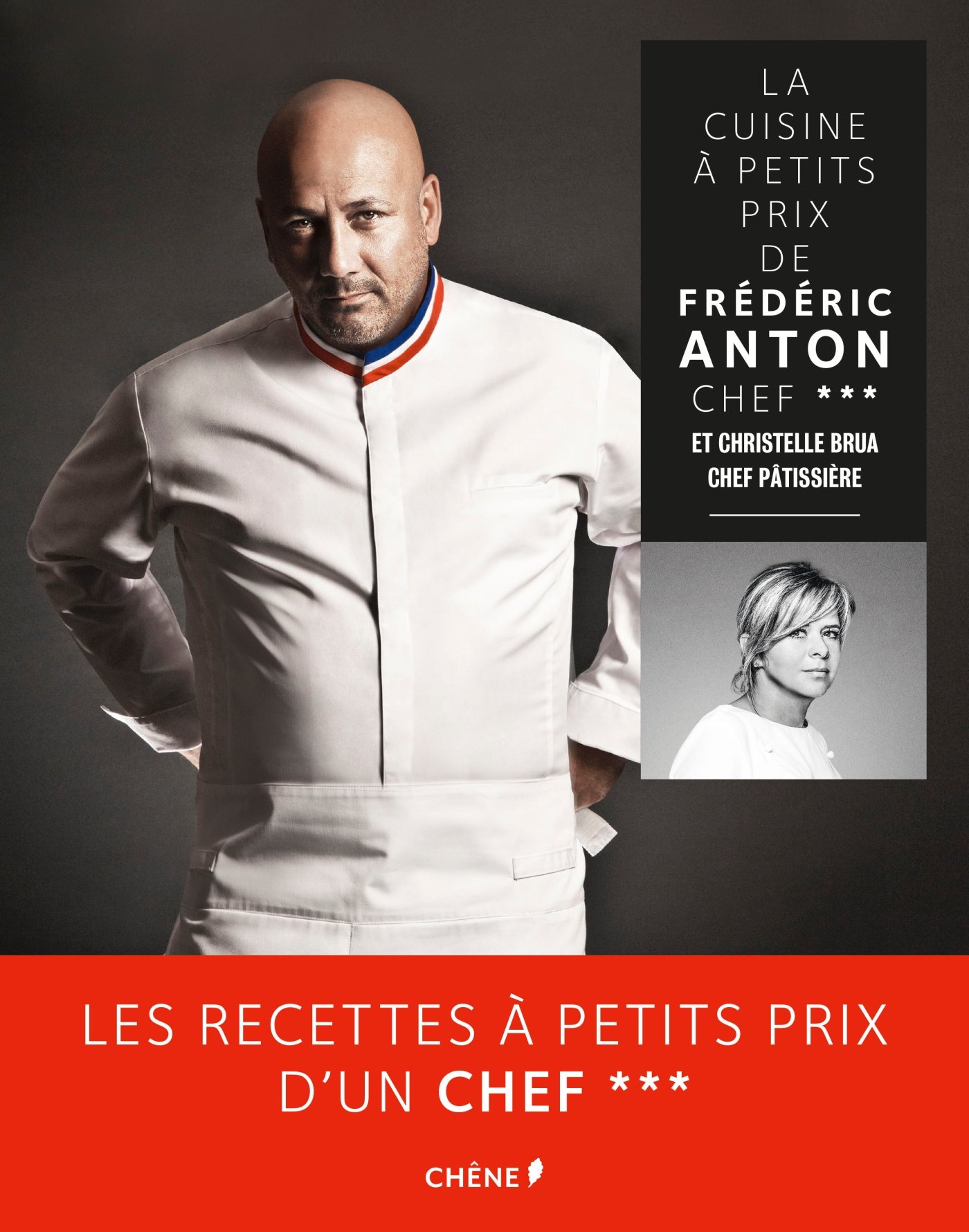 La Cuisine à petits prix de Frédéric Anton, chef *** et Christelle Brua, chef pâtissière (French Edition)