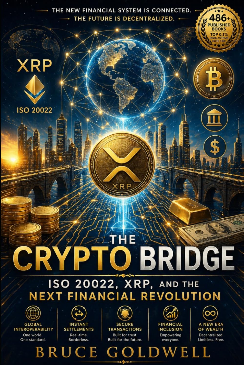 The Crypto Bridge: ISO 20022, XRP, and the Next Financial Revolution: 4 (Foundations of Freedom: Finance, Innovation, and Patriotism)