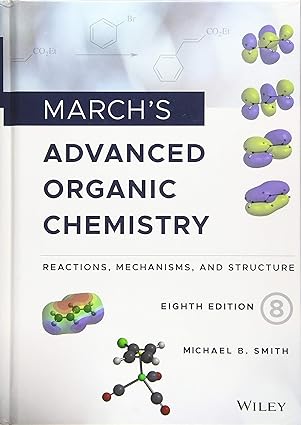 MARCHS ADVANCED ORGANIC CHEMISTRY REACTIONS MECHANISMS AND STRUCTURE 8ED (HB 2020)