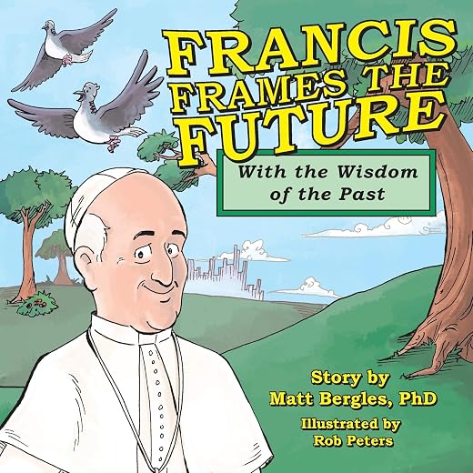 Francis Frames the Future: With the Wisdom of the Past