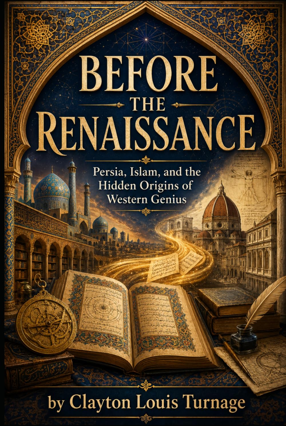 Before the Renaissance: Persia, Islam, and the Hidden Origins of Western Genius