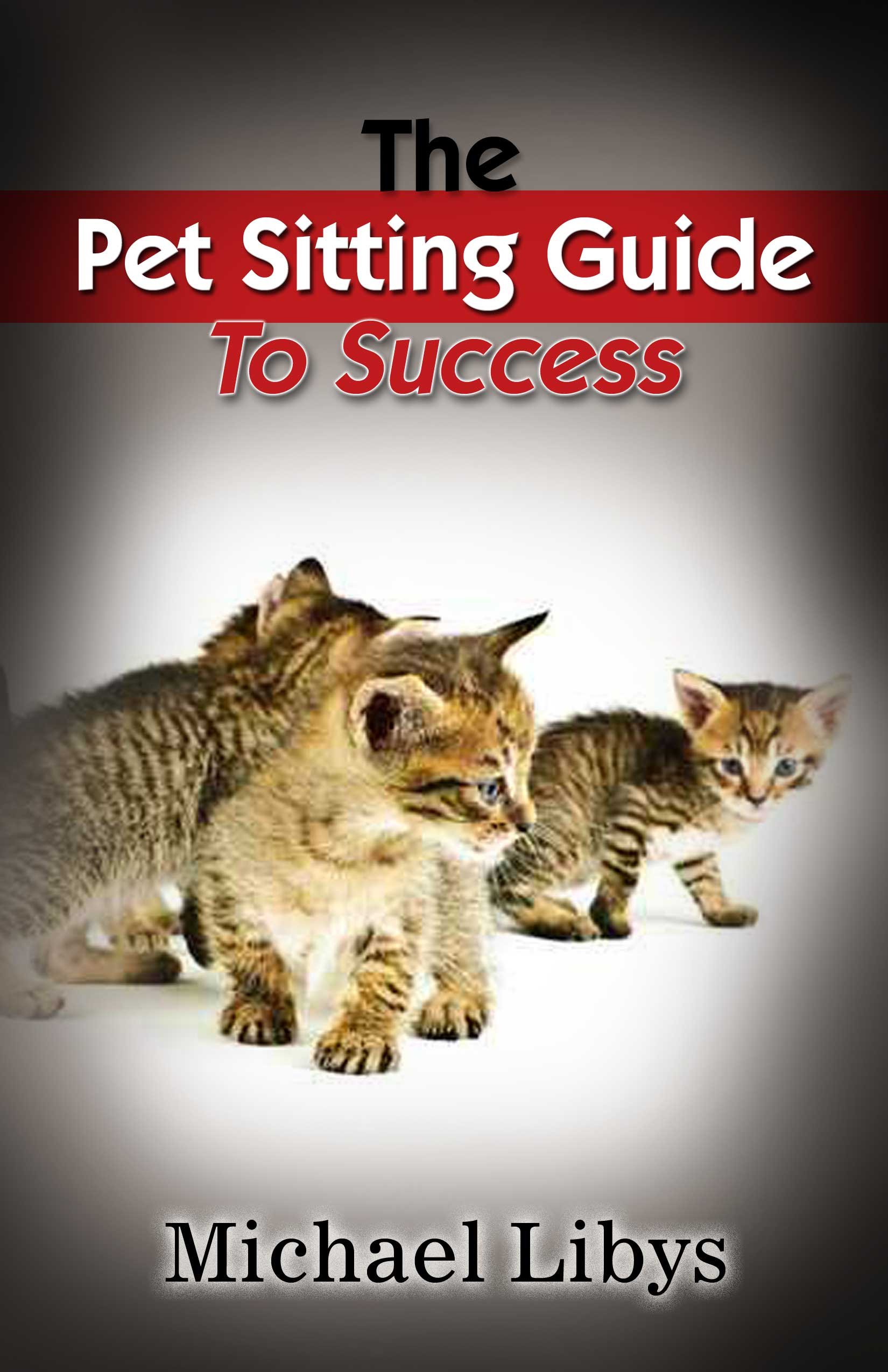 The Pet Sitting Guide To Success