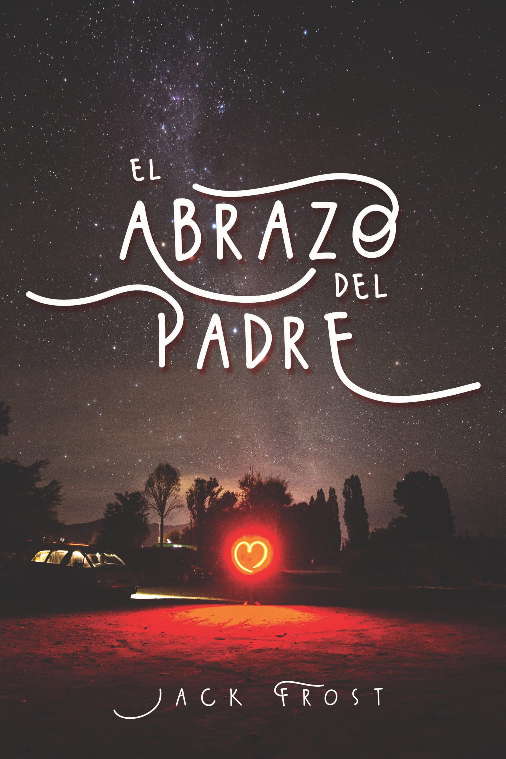 El Abrazo del Padre (Spanish Edition)