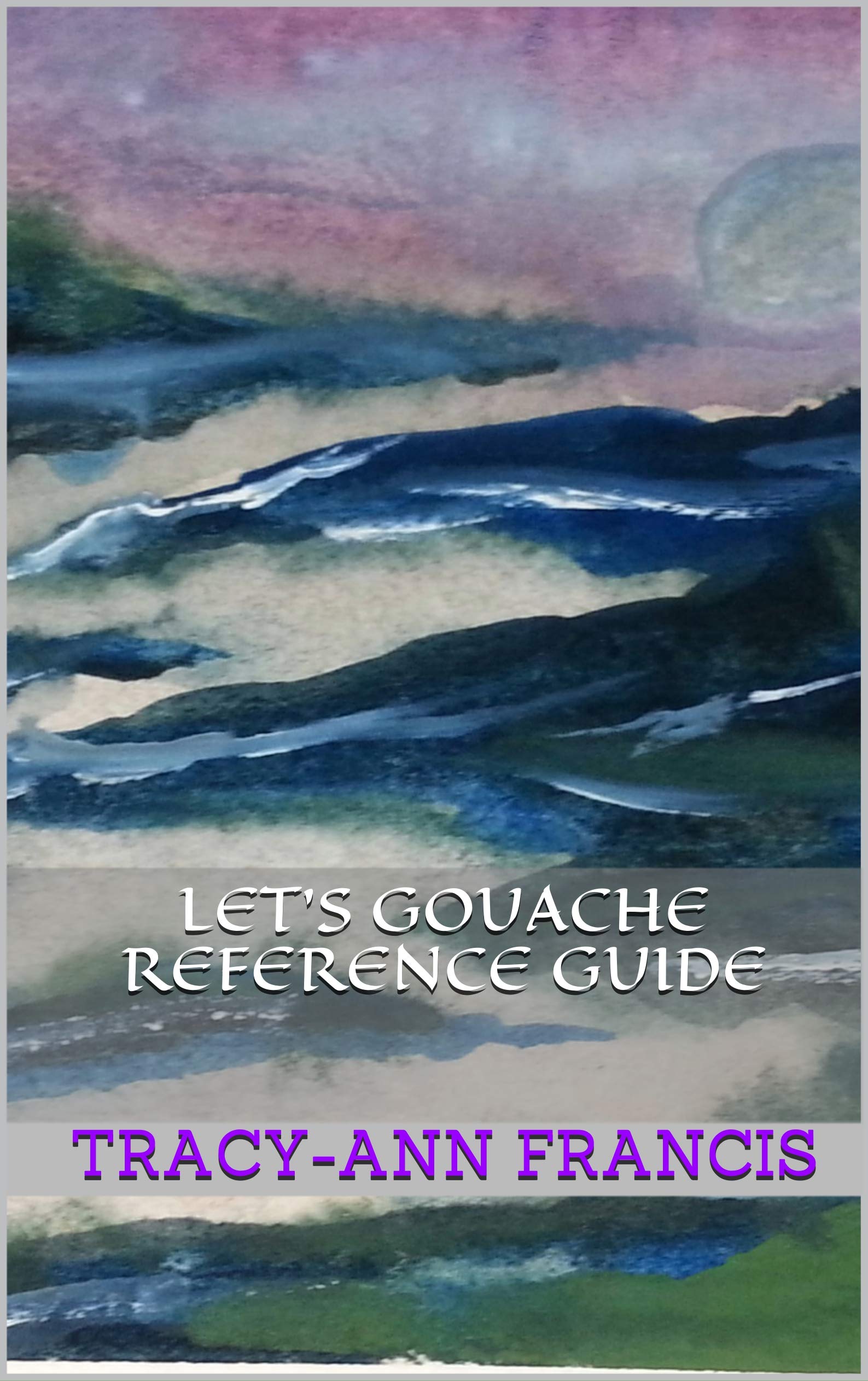 Ouvrage Let's Gouache Reference Guide de référence artistique en anglais