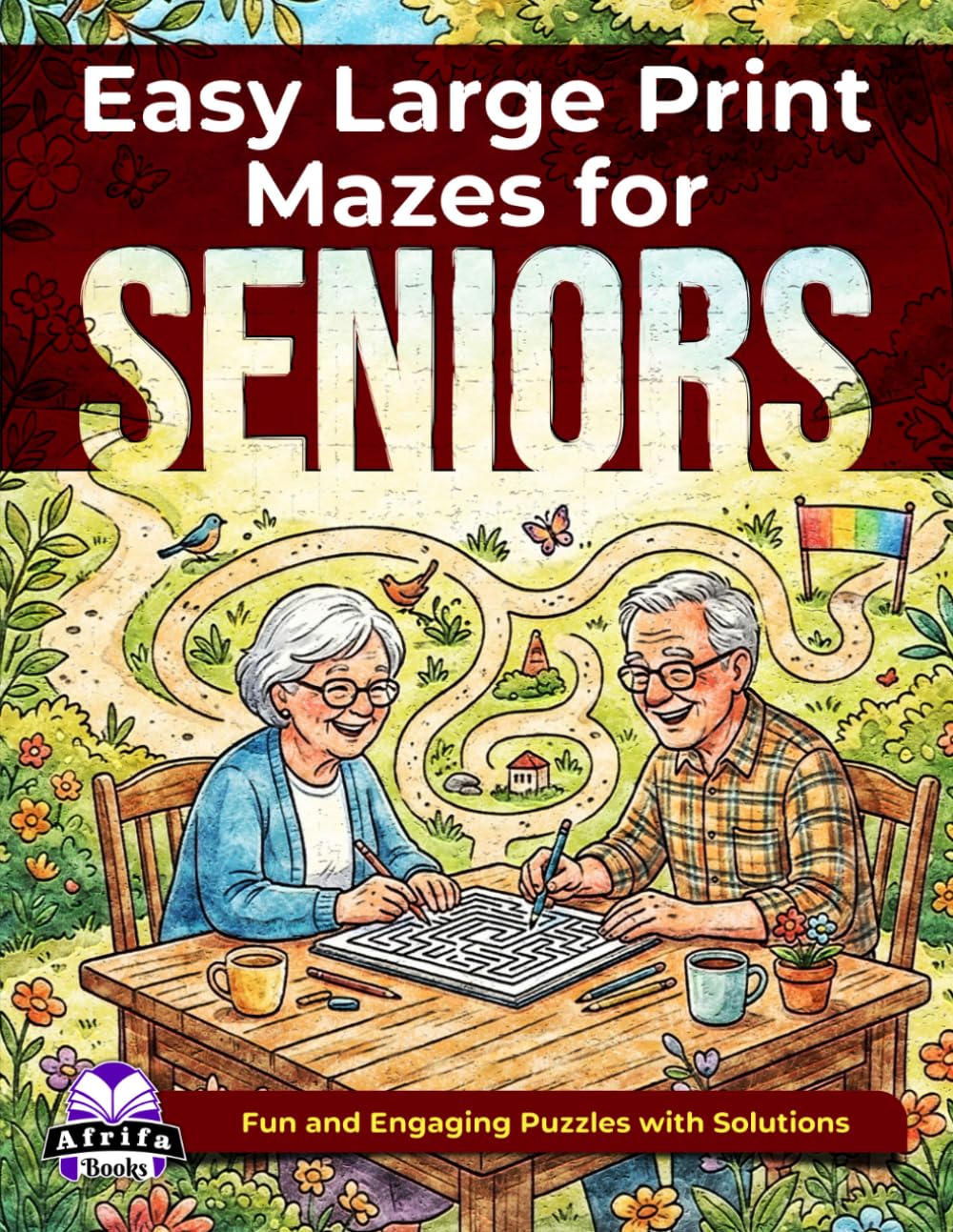 Easy Large Print Mazes for Seniors: Relaxing Brain Games and Puzzle Activities for Elderly Adults: Fun and Engaging Puzzles with Solutions