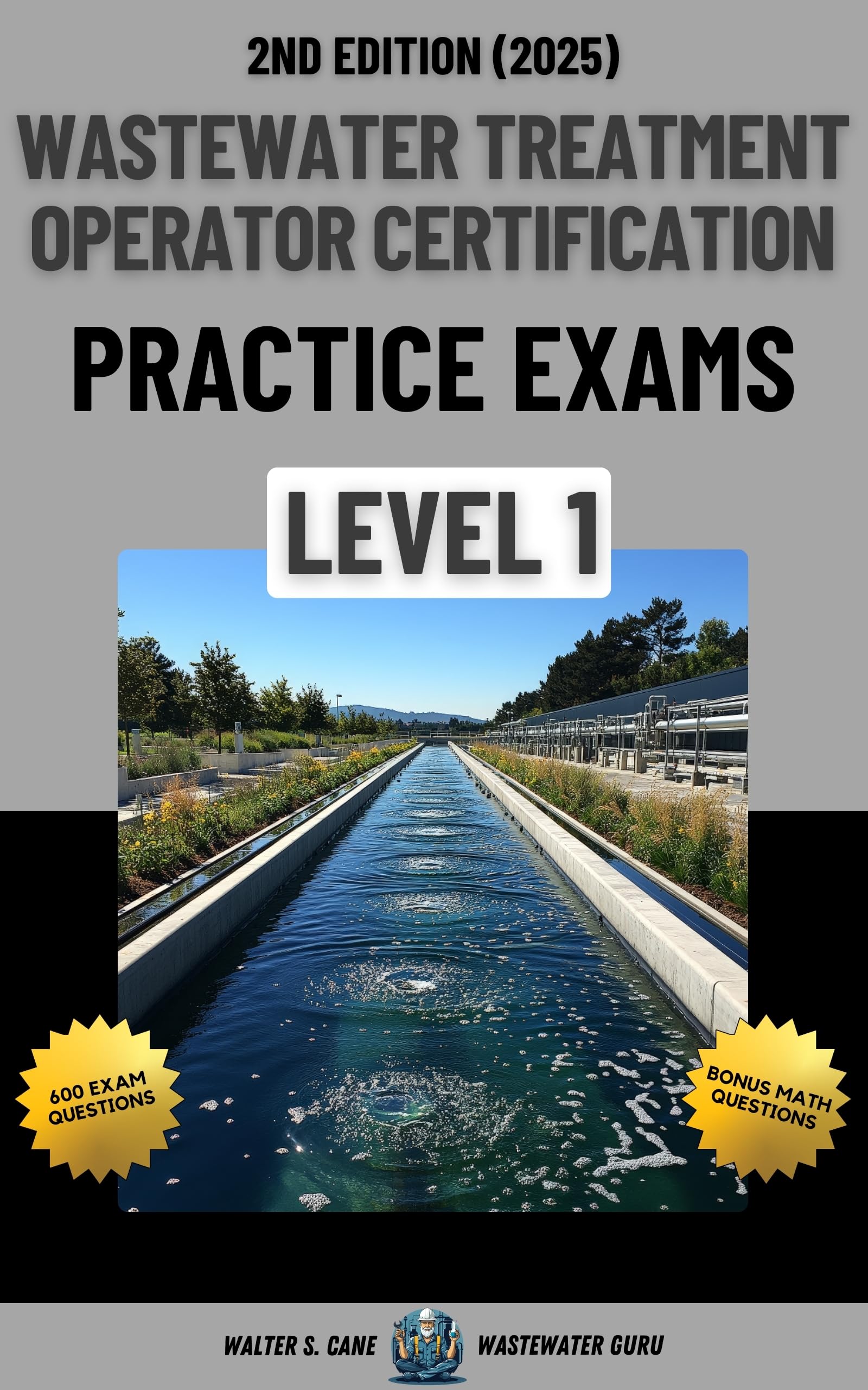 Wastewater Treatment Operator Certification Practice Exams: Level 1 (Wastewater Treatment Operator Certification Practice Exams: Level 1 to Level 4)