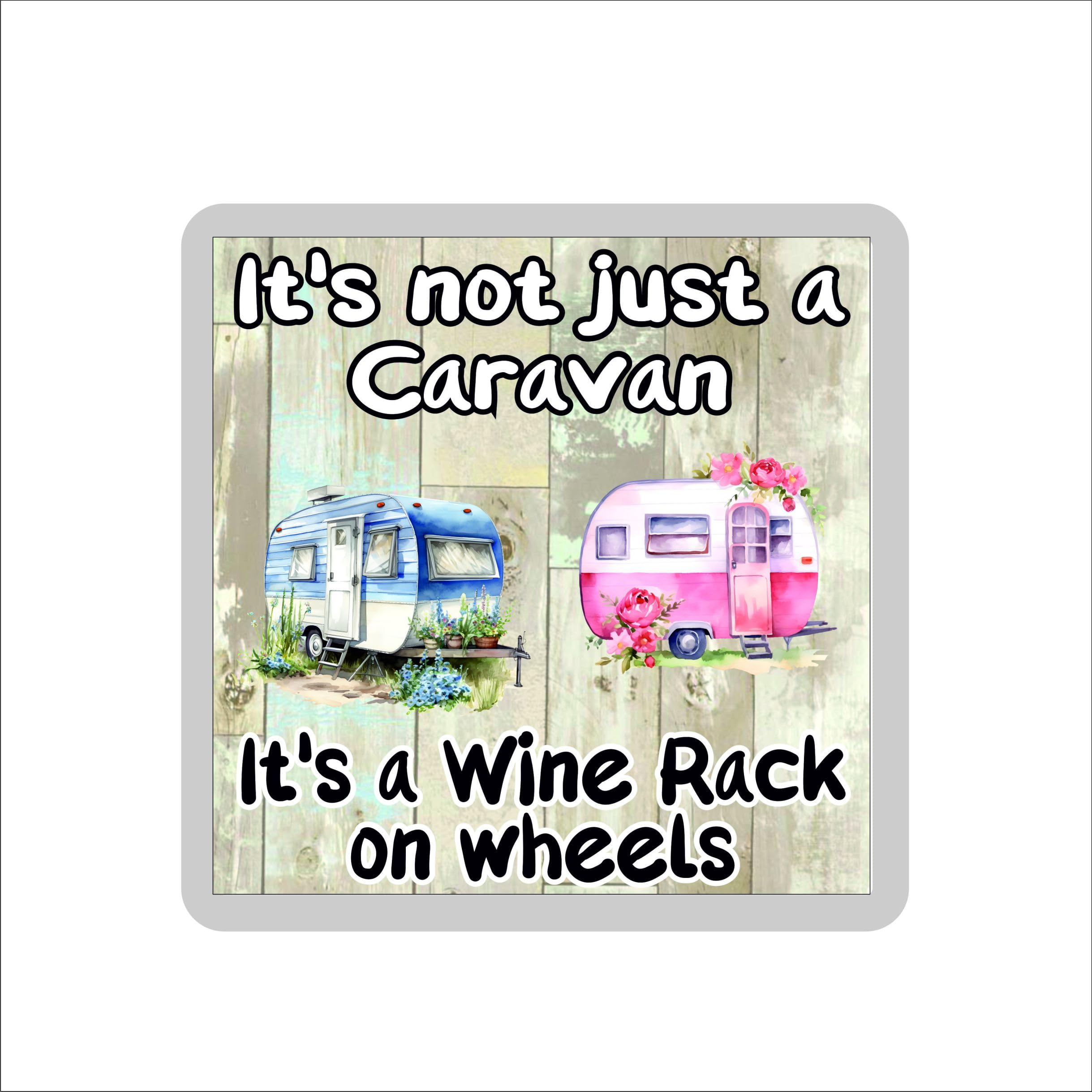 Decalarama Clear Caravan Coaster Gift – It's Not Just A Caravan It's A Wine Rack On Wheels- Novelty Fun Birthday