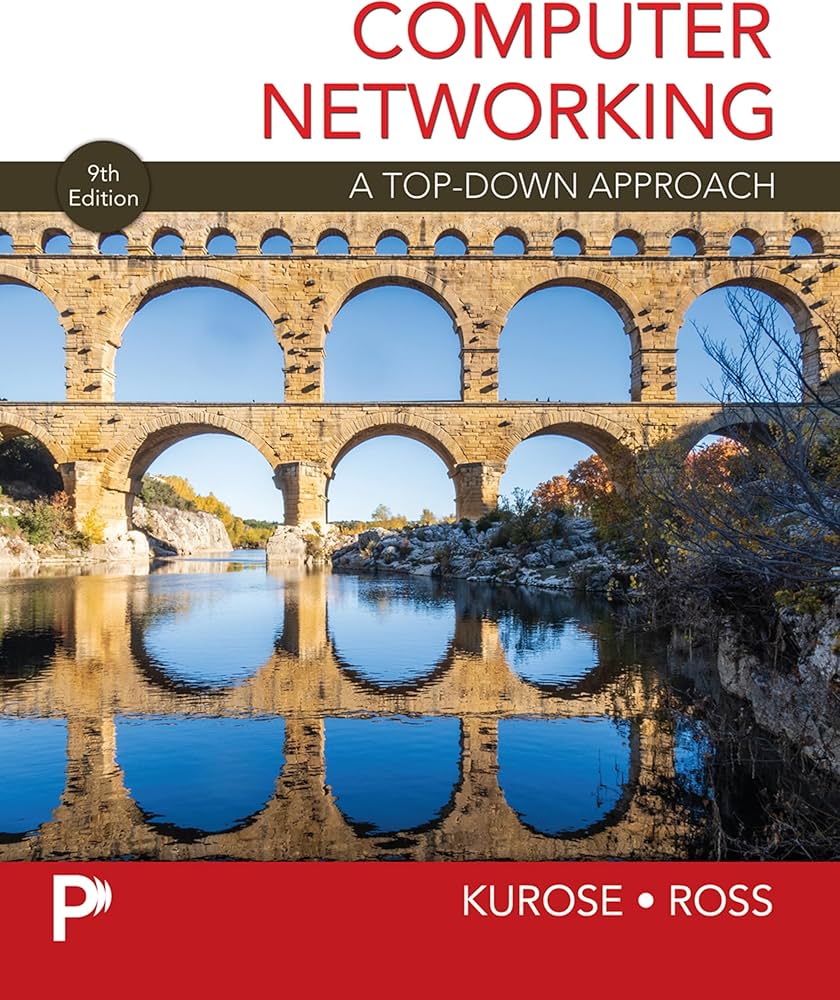 Computer Networking A Top-Down Approach: Kurose, James, Ross