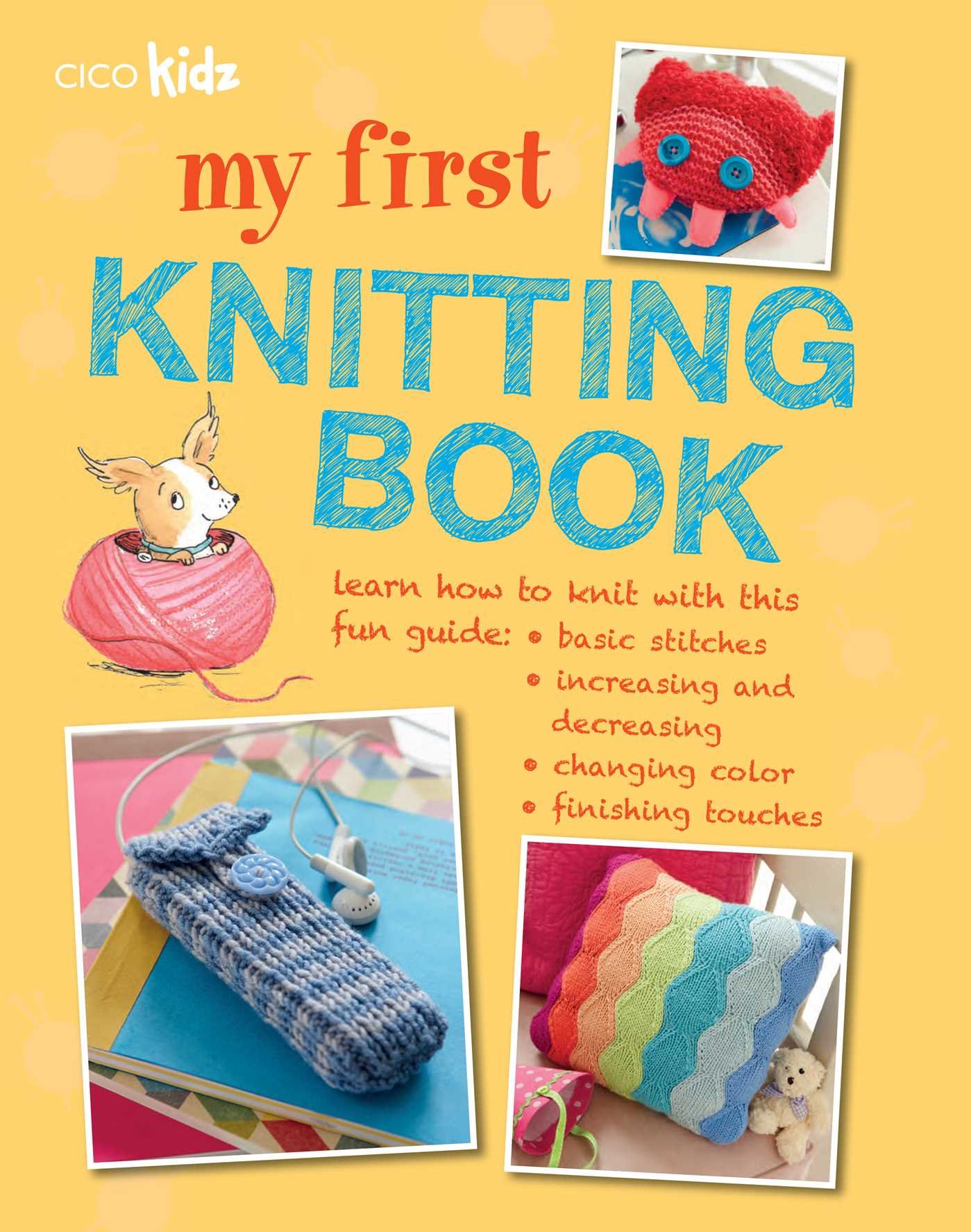 My First Knitting Book: 35 easy and fun knitting projects for