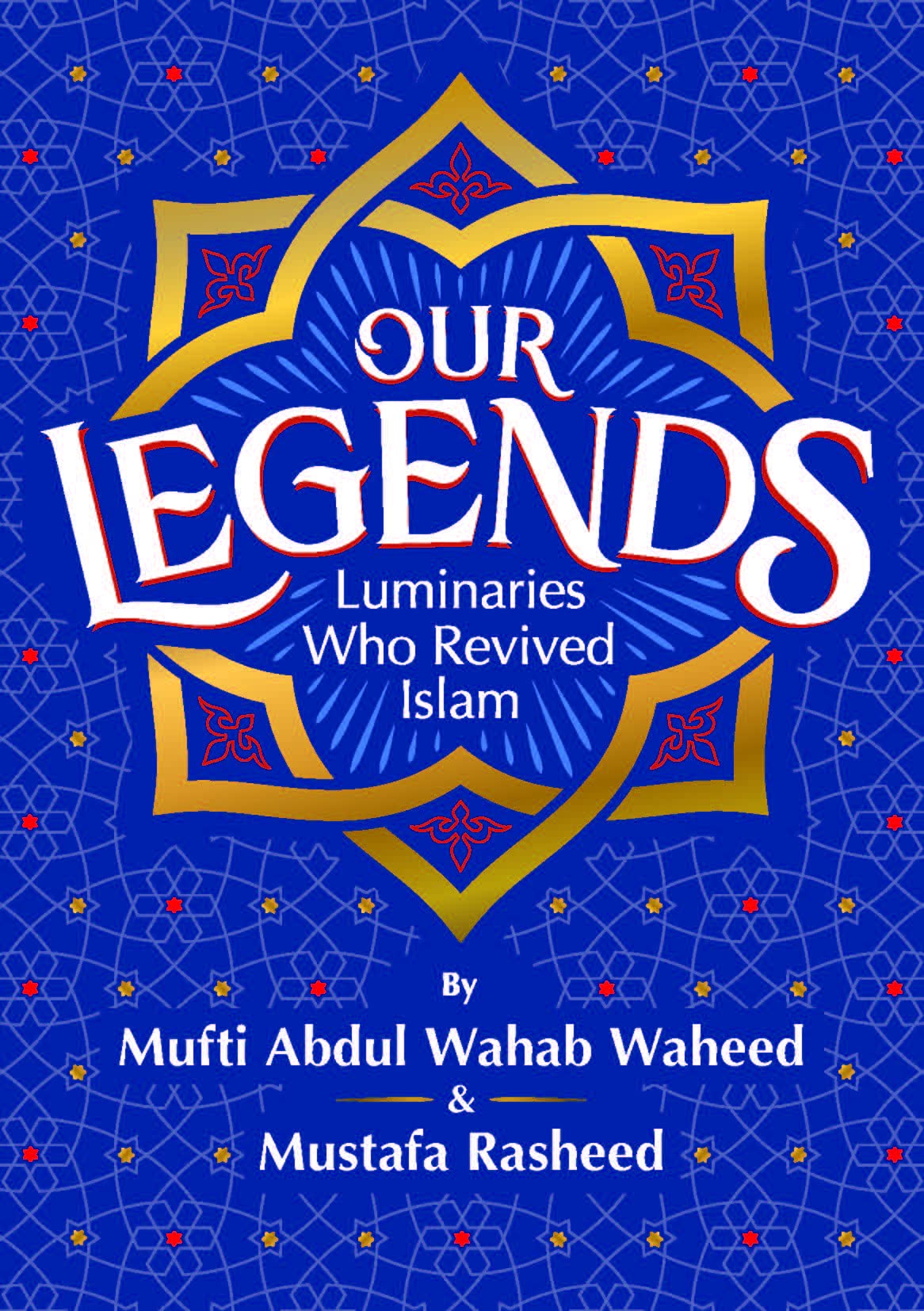 Our Legends Luminaries Who Revived Islam