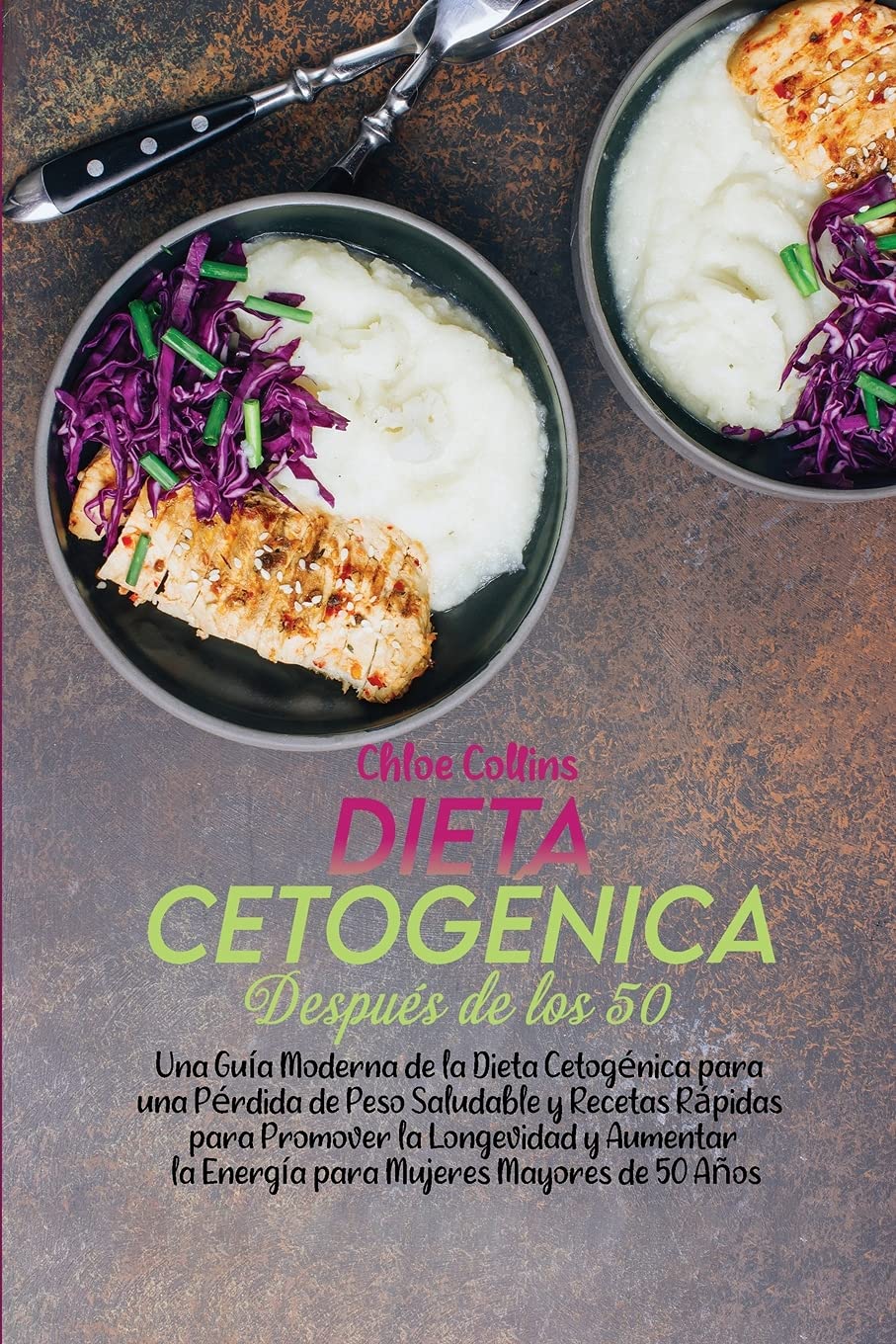 Dieta Cetogénica Después de los 50: Una Guía Moderna de la Dieta Cetogénica para una Pérdida de Peso Saludable y Recetas Rápidas para Promover la ... Mayores de 50 Años (Keto Diet After 50)