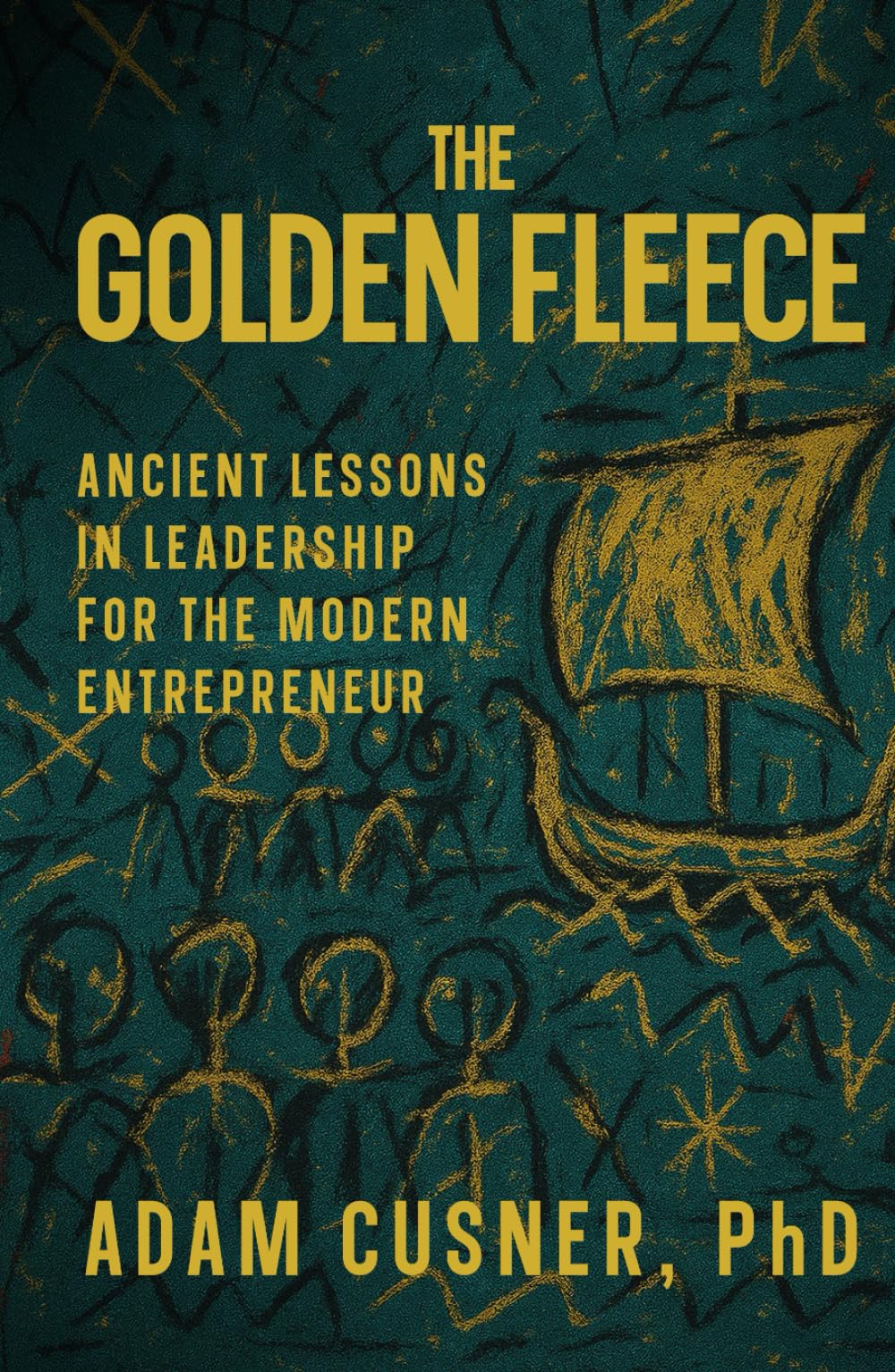 The Golden Fleece: Ancient Lessons in Leadership for the Modern Entrepreneur