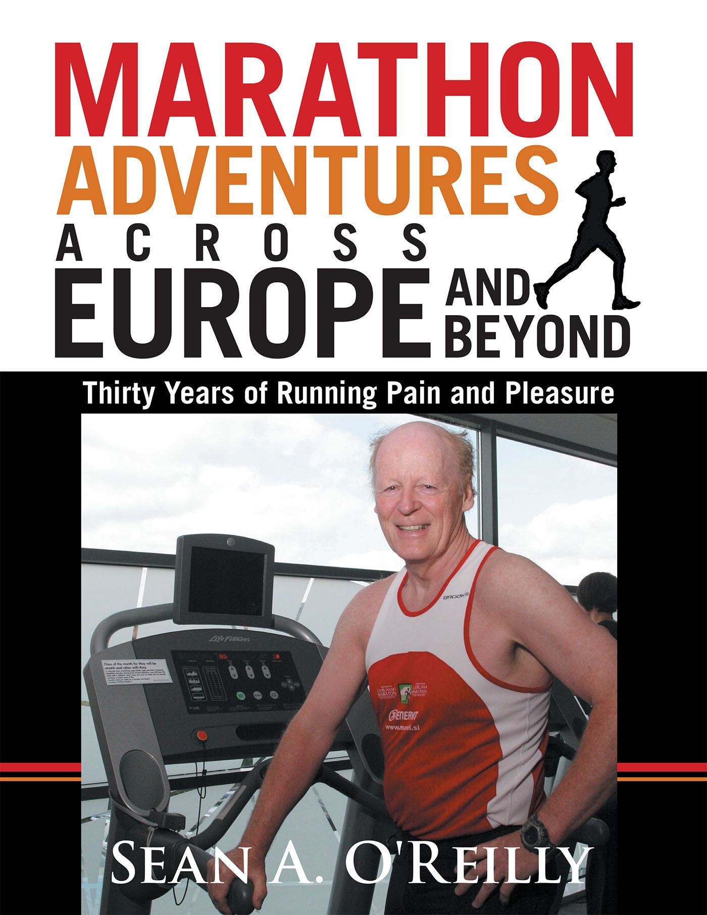 Marathon Adventures Across Europe and Beyond: Thirty Years of Running Pain and Pleasure