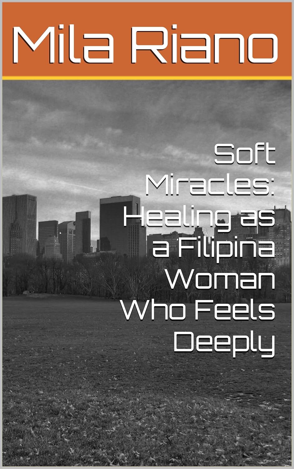 Soft Miracles: Healing as a Filipina Woman Who Feels Deeply      Kindle Edition