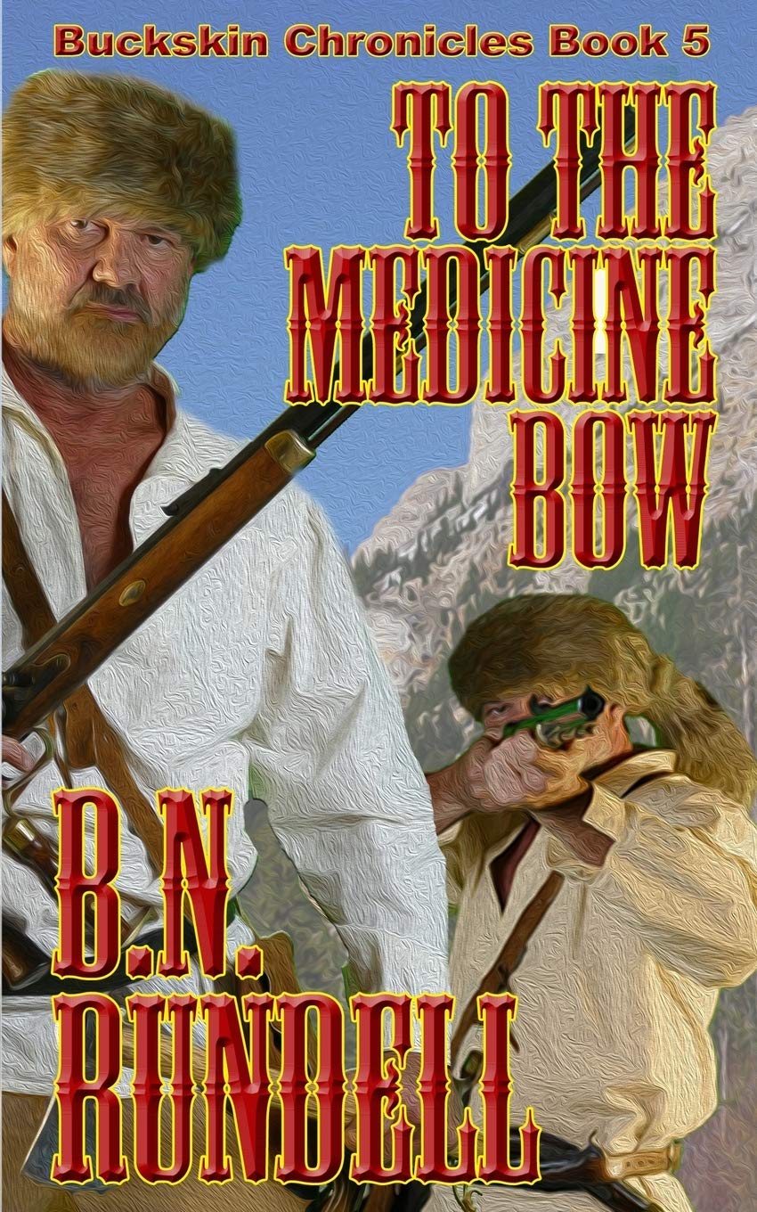 To The Medicine Bow: 5 (Buckskin Chronicles)