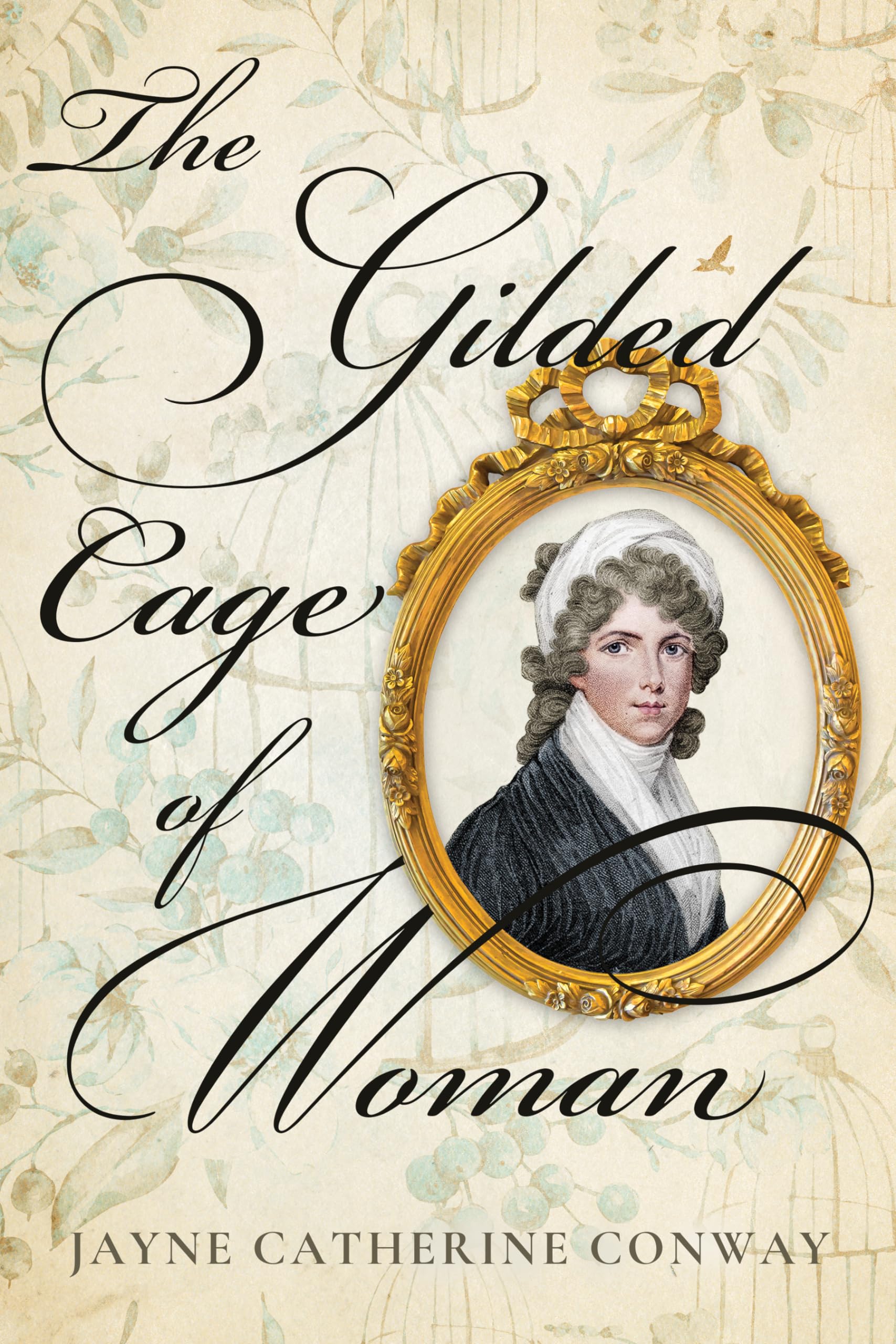 The Gilded Cage of Woman by Jayne Catherine Conway - 9798886452068