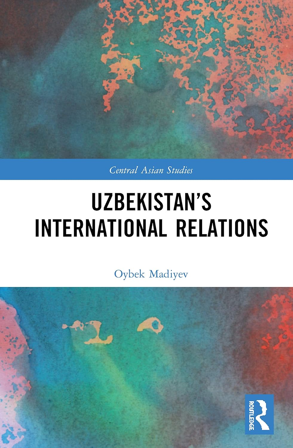Uzbekistan’s International Relations (Central Asian Studies)      1st Edition