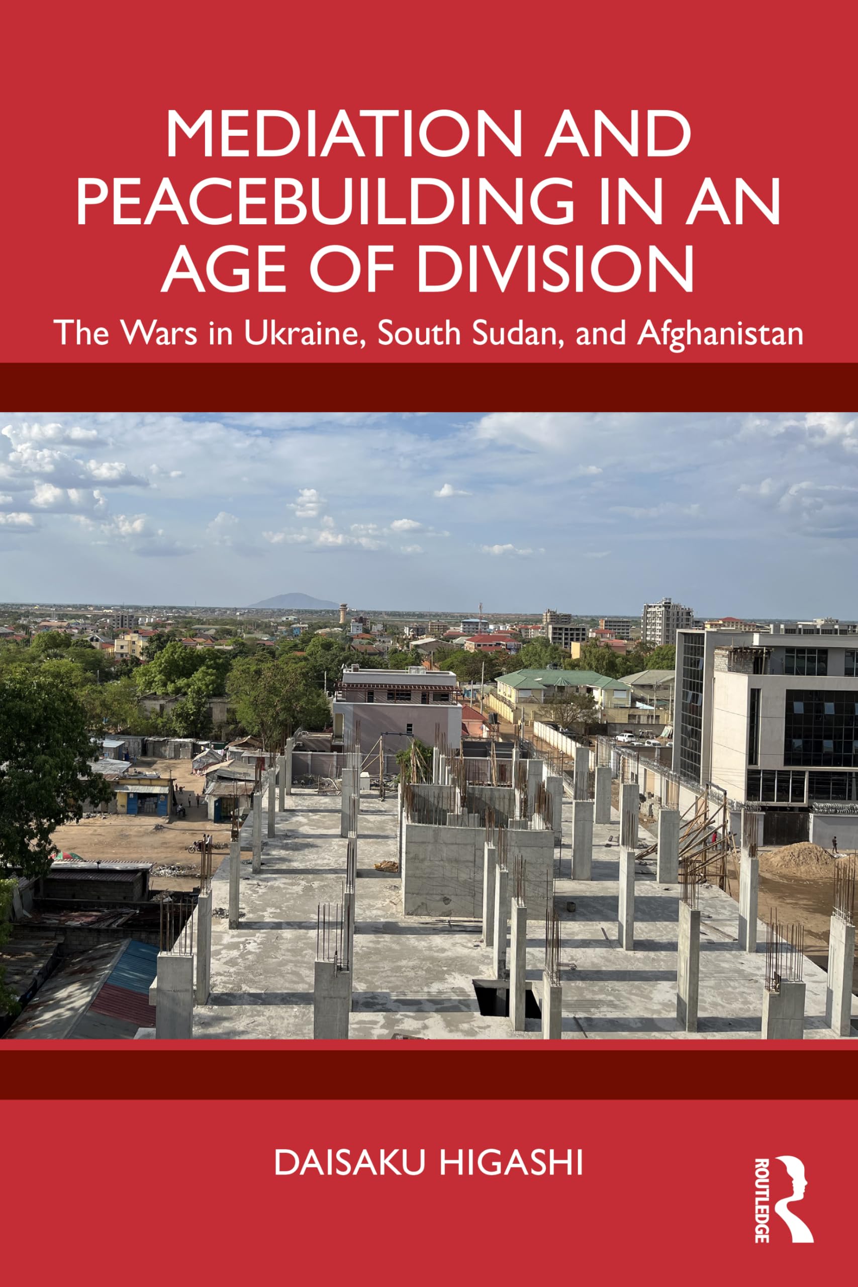 Mediation and Peacebuilding in an Age of Division by Daisaku ... - 9781032872582