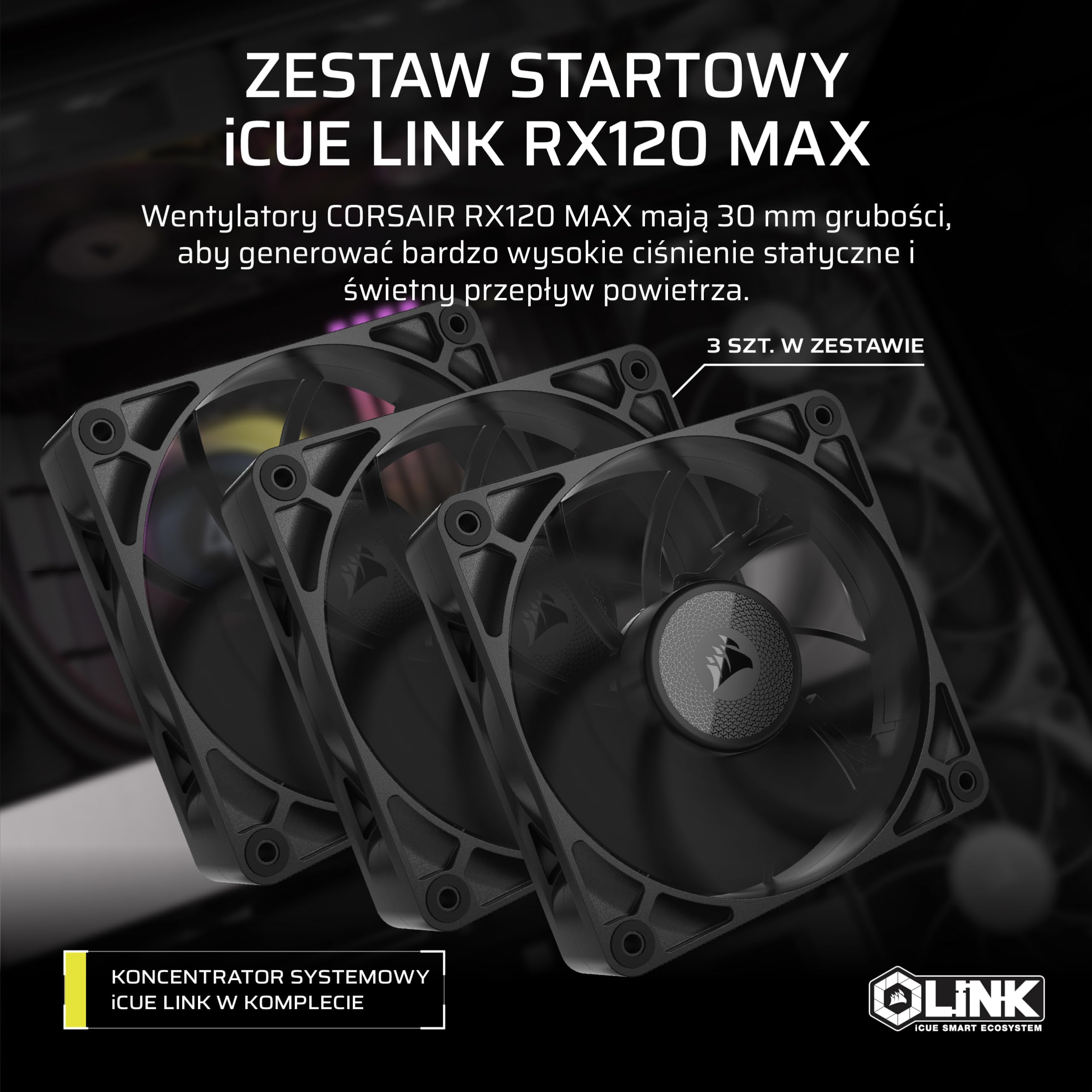 CORSAIR iCUE LINK RX120 MAX 120mm PWM Gruby Wentylatory z Koncentrator iCUE LINK – Wysokie Ciśnienie Statyczne – Polimeru Ciekłokrystalicznego – Łożysko z Magnetyczną Kopułą – Zestaw Trzech – Czarny