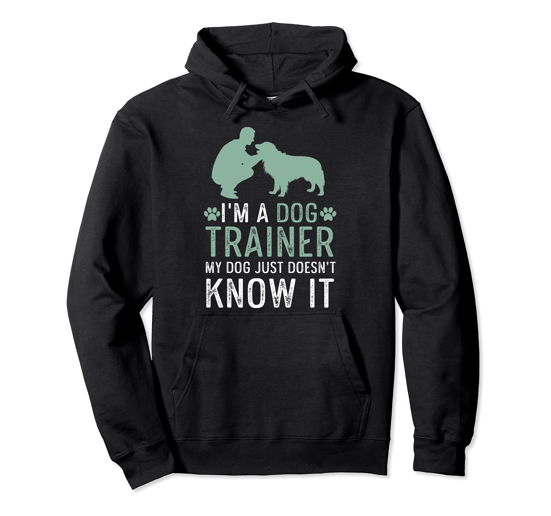 Dog Trainer my dog just doesn't know it for dog owner Pullover Hoodie, Black