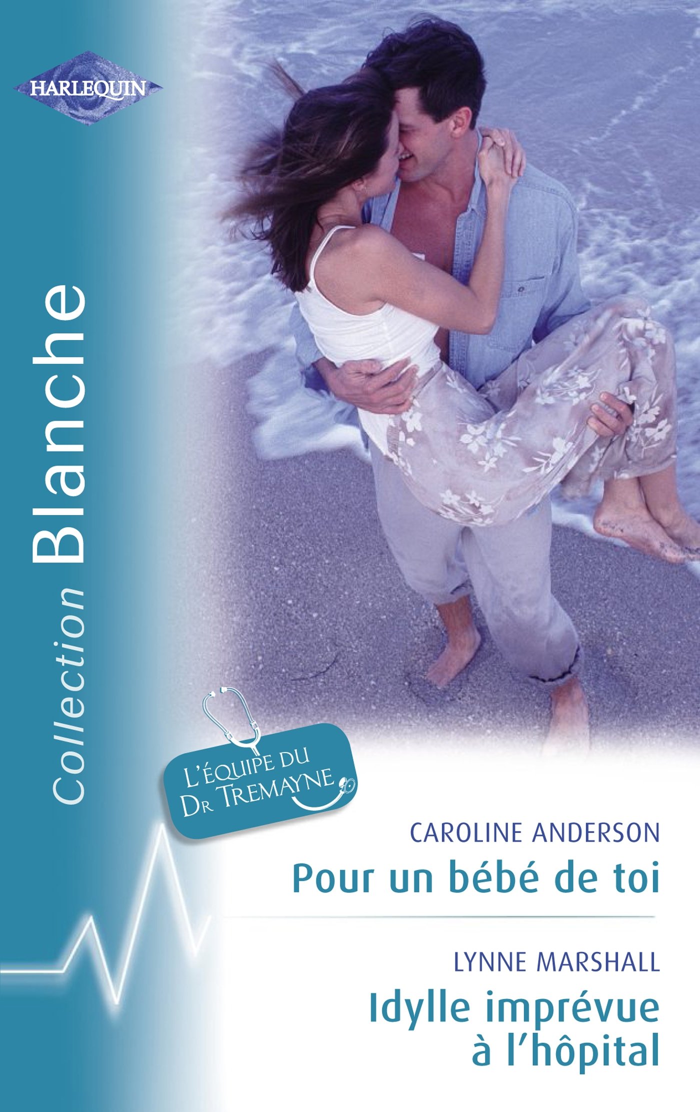 Pour un bébé de toi - Idylle imprévue à l'hôpital (Harlequin Blanche) (French Edition)