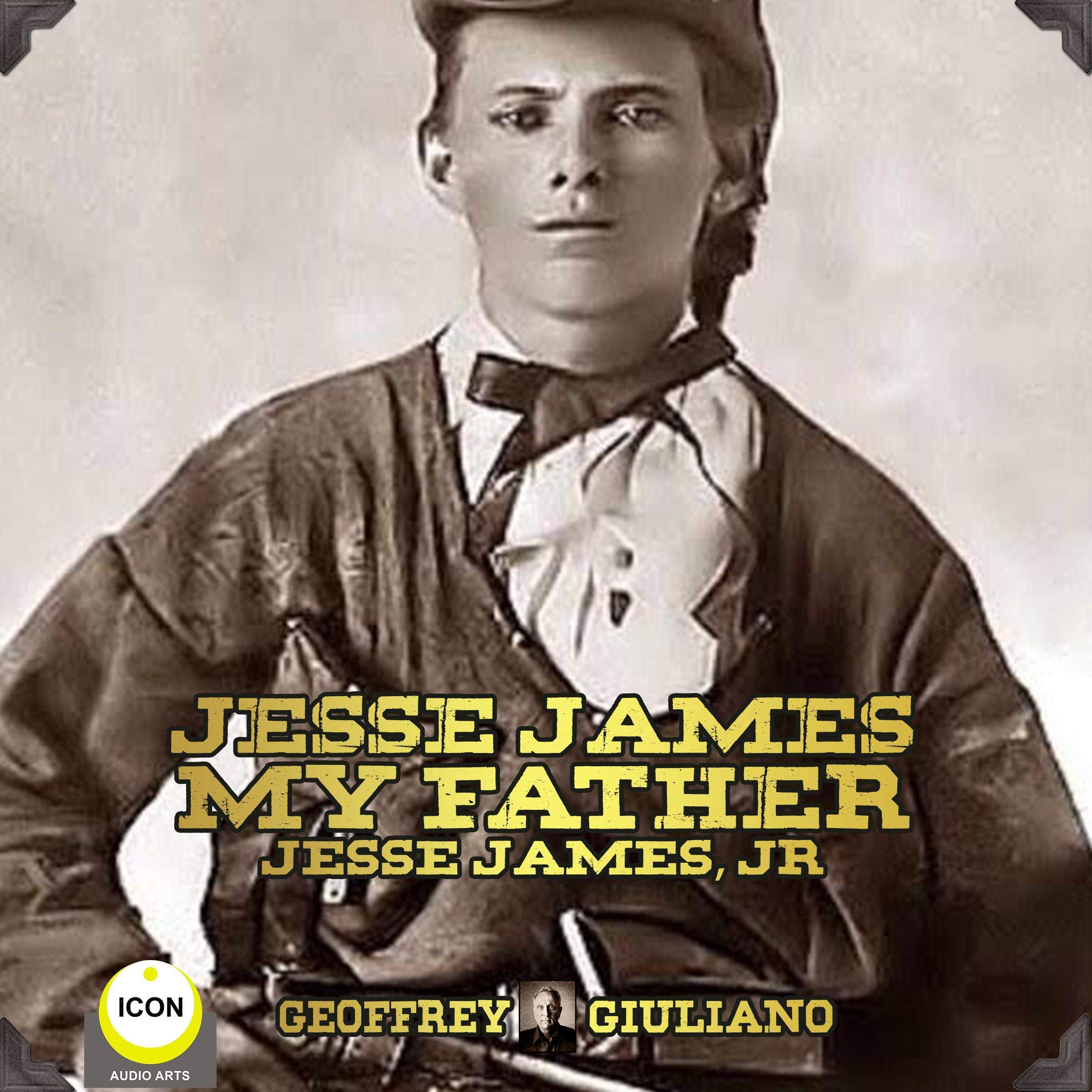 Jesse James, My Father - Jesse James, Jr.