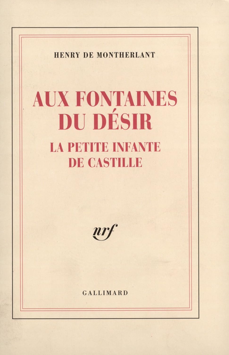 Amazon.fr Aux fontaines du désir La petite infante de Castille Montherlant,Henry de Livres Amazon.fr Aux fontaines du désir La petite infante de Castille Montherlant,Henry de Livres
