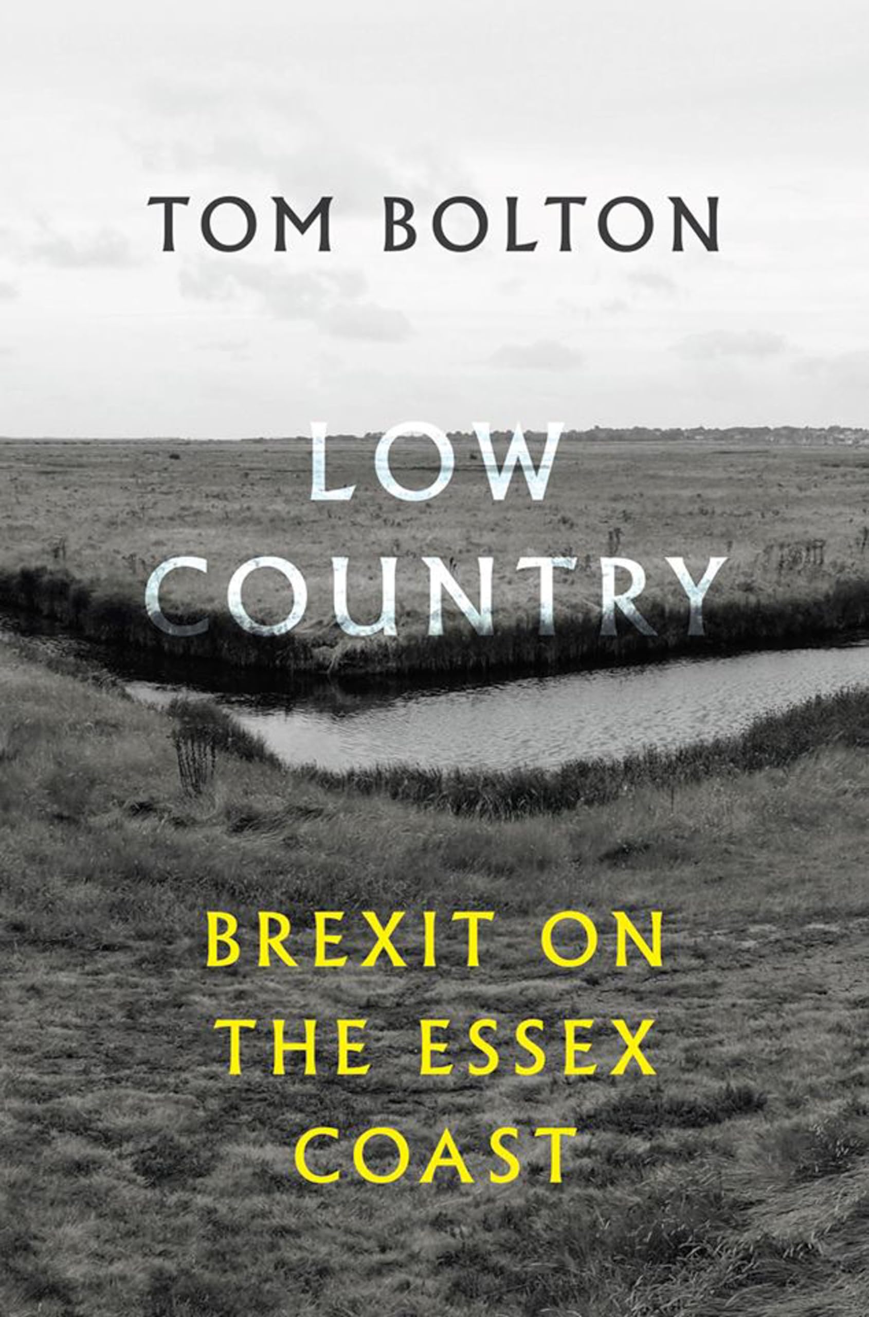 Low Country Brexit on the Essex Coast by Tom Bolton (Paperback Book)