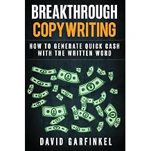 Breakthrough Copywriting How to Generate Quick Cash with the Written Word