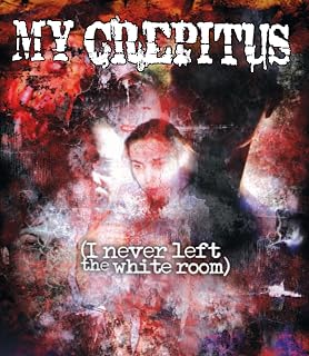 My Crepitus I Never Left the White Room