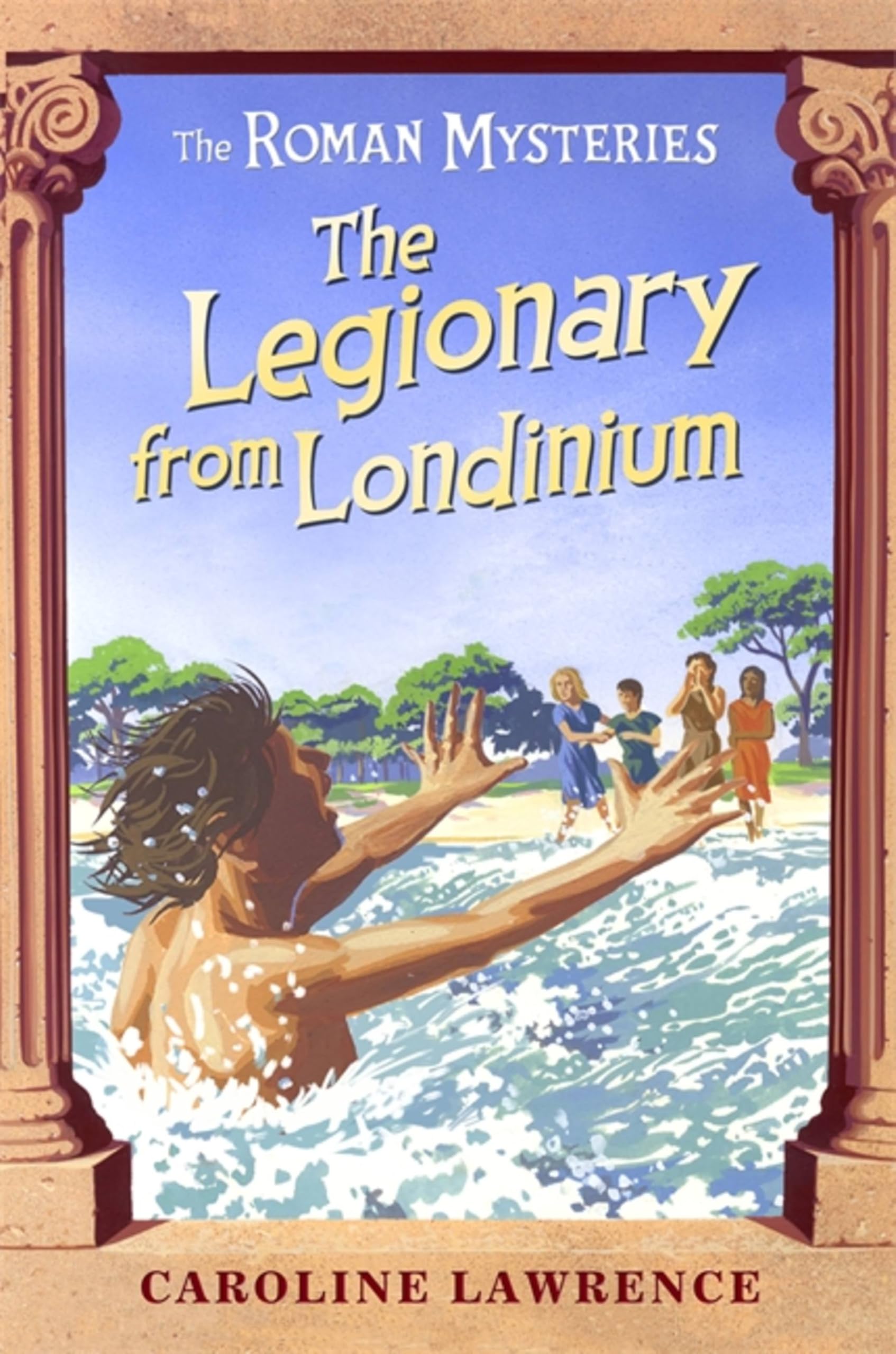 The Roman Mysteries: The Legionary from Londinium and other Mini Mysteries by...