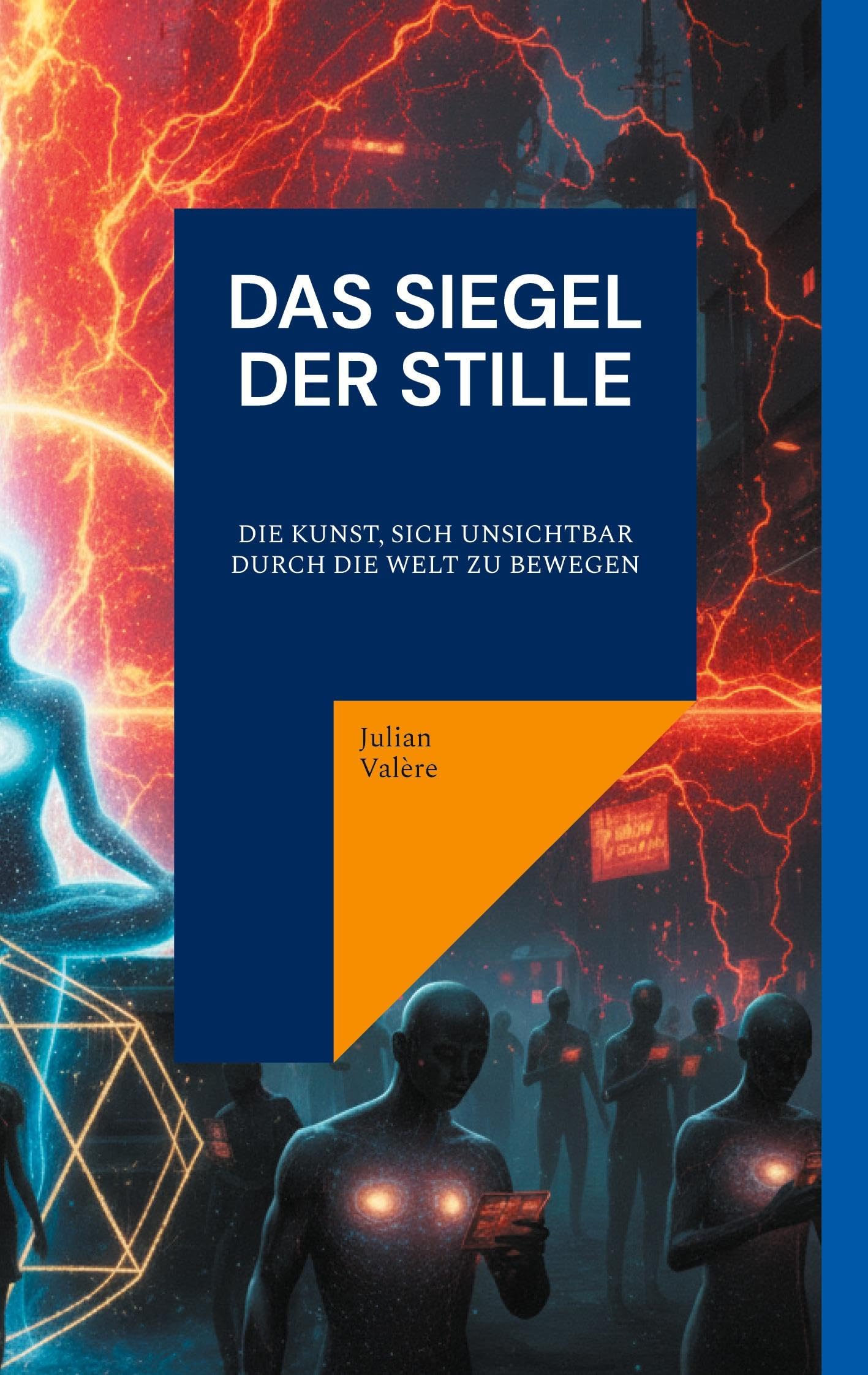 Das Siegel der Stille: Die Kunst, sich unsichtbar durch die Welt zu bewegen