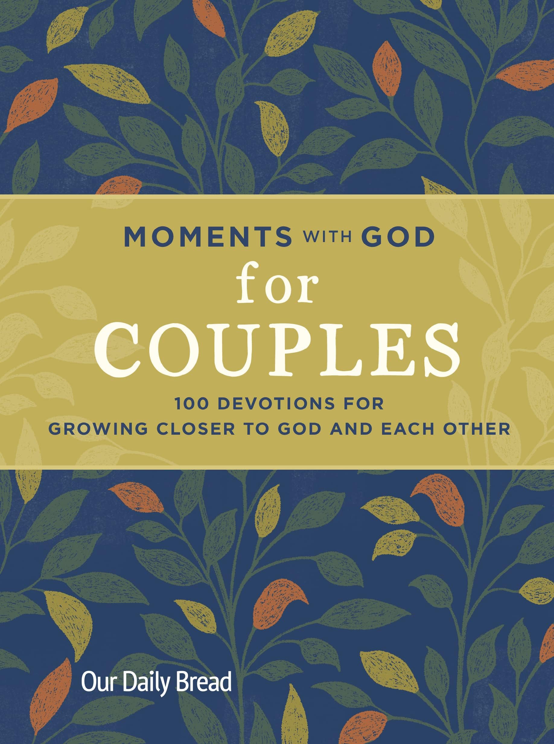 - Moments with God for Couples: 100 Devotions for Growing Closer to God and Each Other