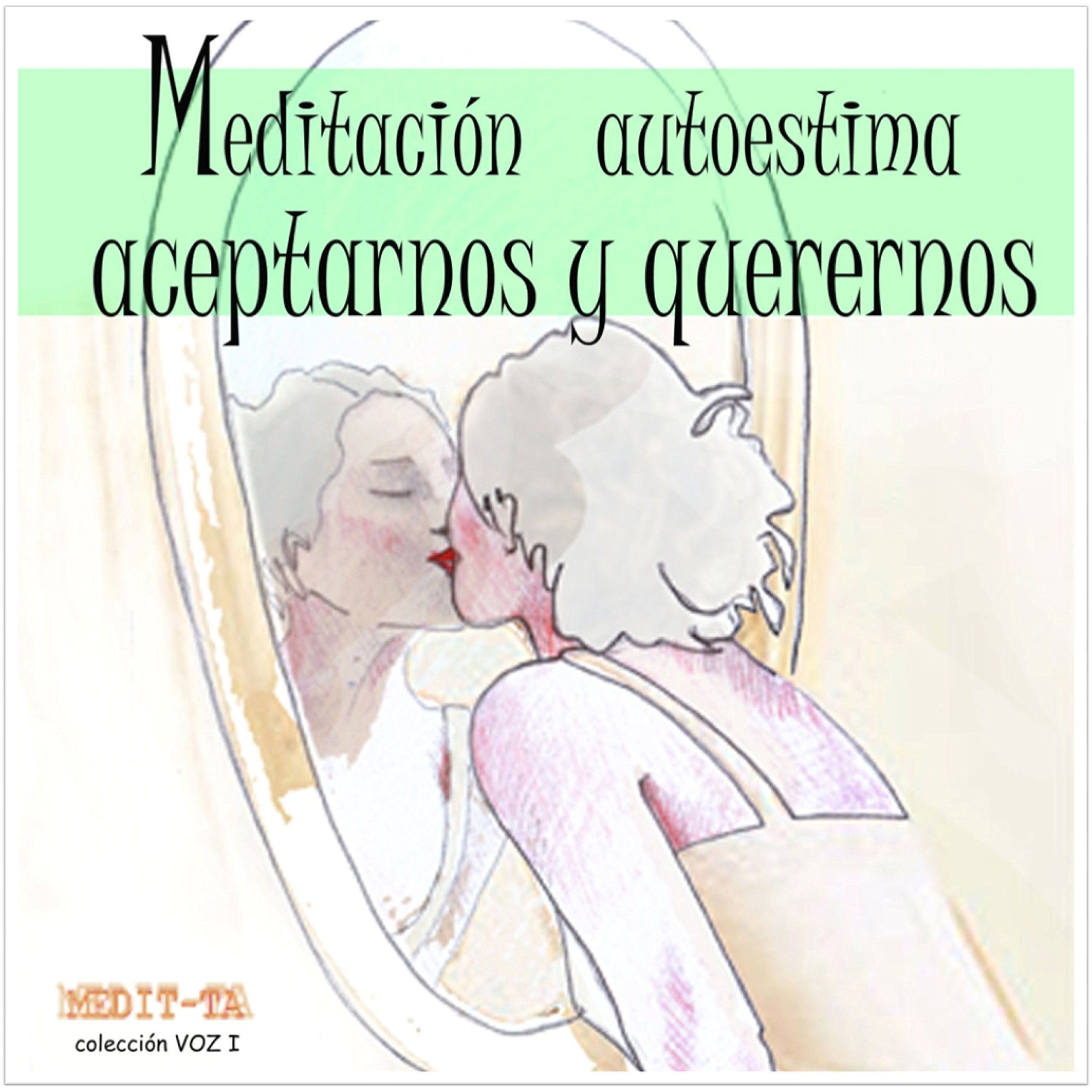 Cover art for Meditación Autoestima Para Aceptarnos Y Querernos [Meditation to Accept and Love Ourselves]