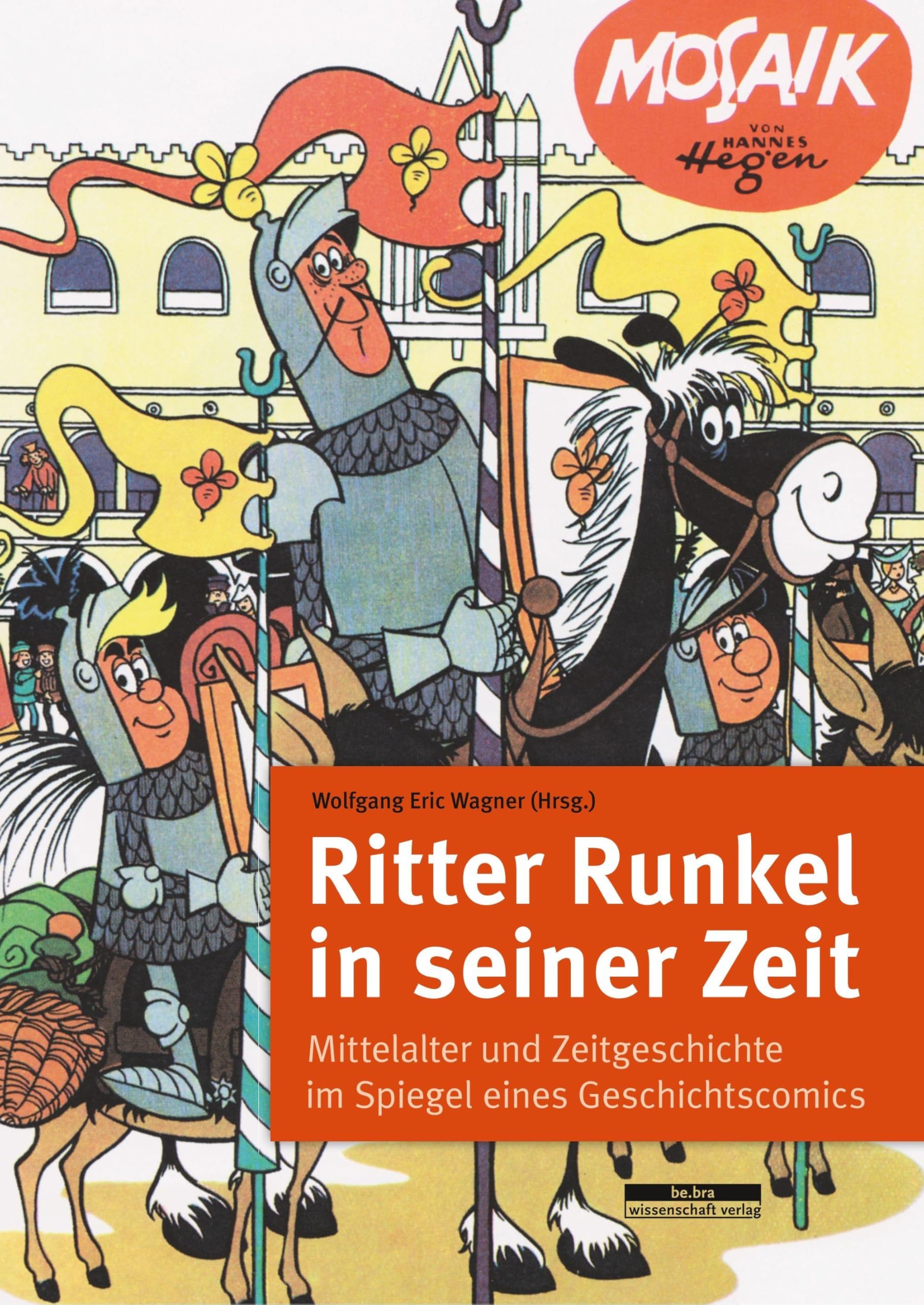 Ritter Runkel in seiner Zeit: Mittelalter und Zeitgeschichte im Spiegel eines Geschichtscomics