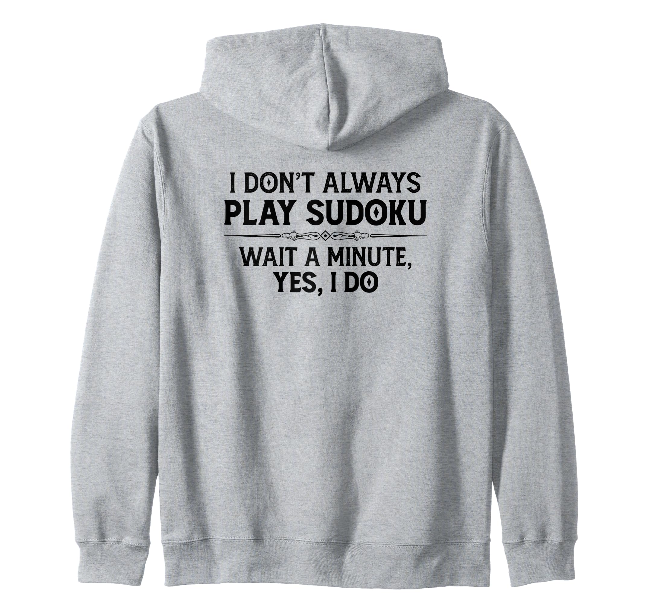 Sudoku Puzzle Gifts - I Don't Always Play Sudoku - Yes I Do Zip Hoodie, Grey - Image 2