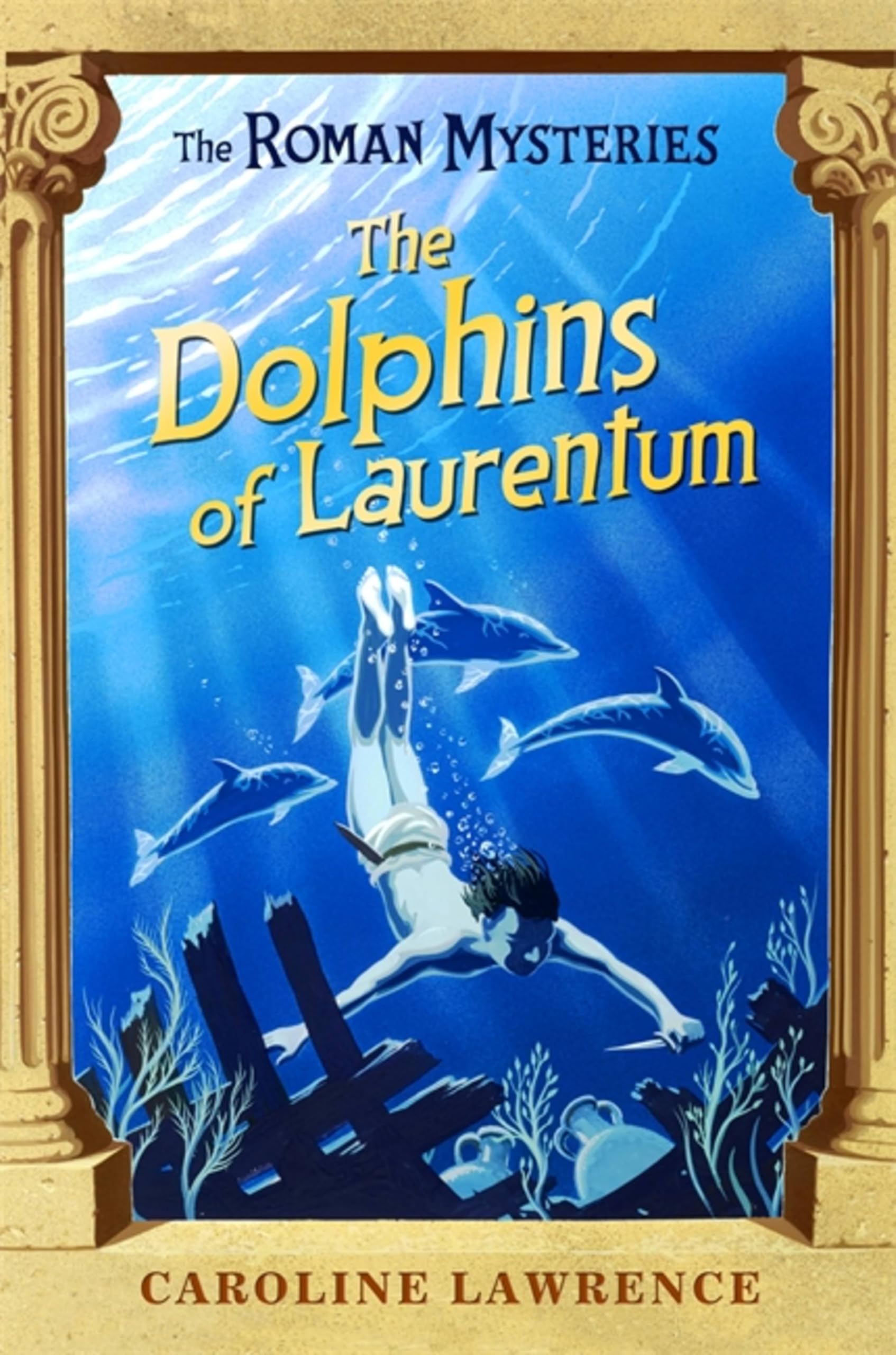 The Roman Mysteries: The Dolphins of Laurentum: Book 5,Caroline