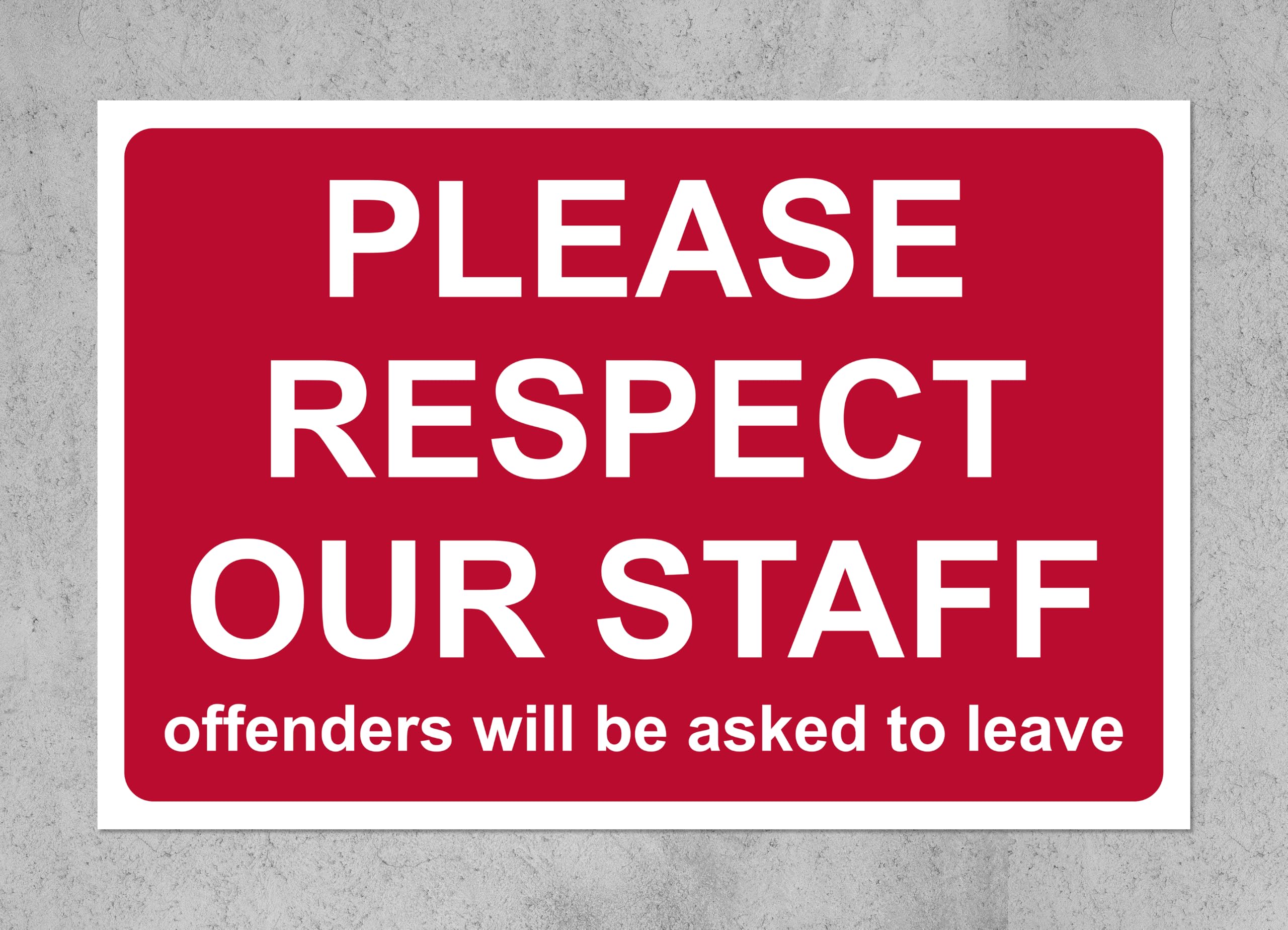 Please respect our staff offenders will be asked to leave sign - 1mm Plastic sign (400mm x 300mm)